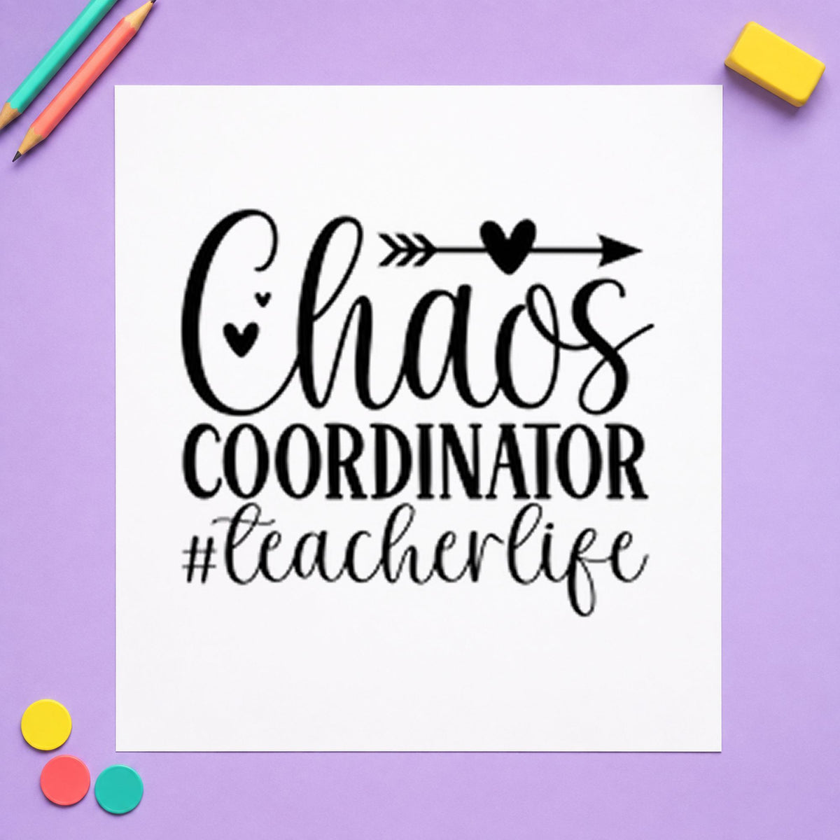 Chaos Coordinator Teacher Life rubber stamp printed in black ink, ready for arrow heart cards and similar paper crafts.