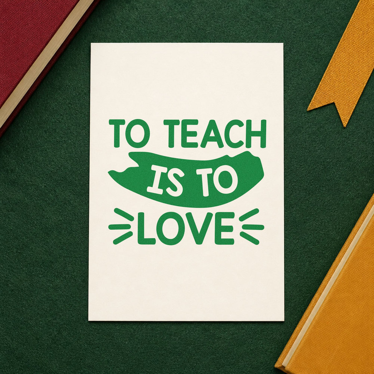 To Teach Is To Love craft stamp imprint in green ink on a handmade project, one idea being framed chapel arch.
