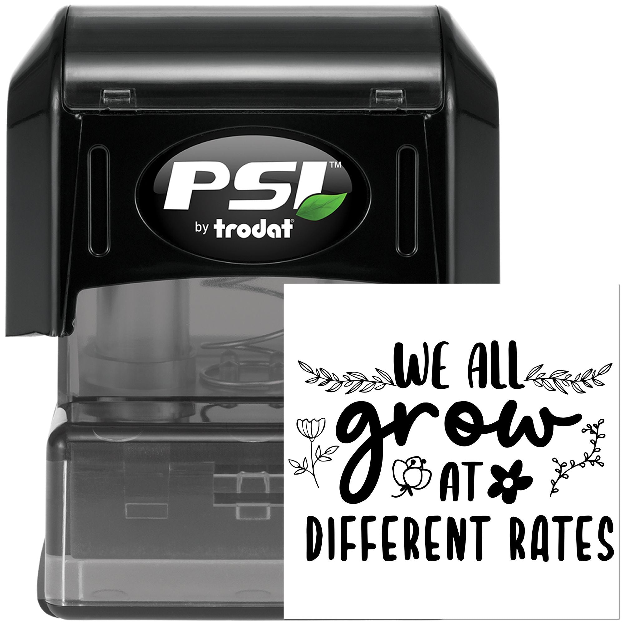 PSI by Trodat self-inking rubber stamp with custom We All Grow at Different Rates floral design for motivational crafting.