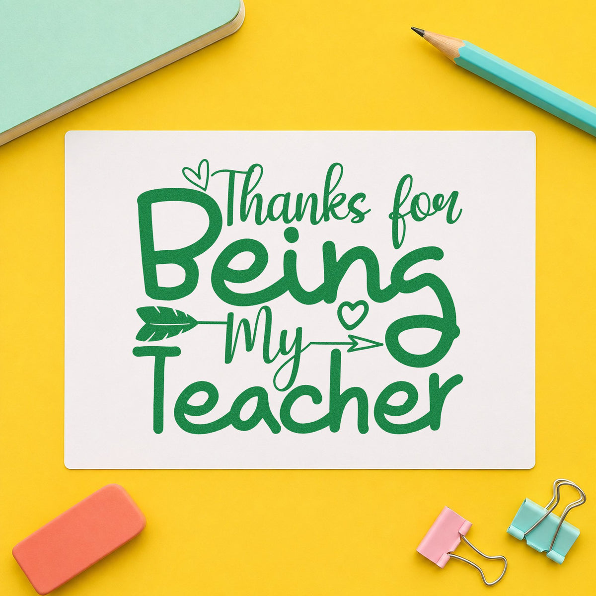 Thanks For Being My Teacher craft stamp imprint in green ink on a handmade project, one idea being framed thank you.