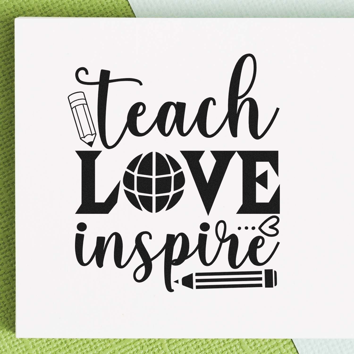 Teach Love Inspire rubber stamp design for teachers, featuring pencil, globe and heart for classroom crafts and gifts.
