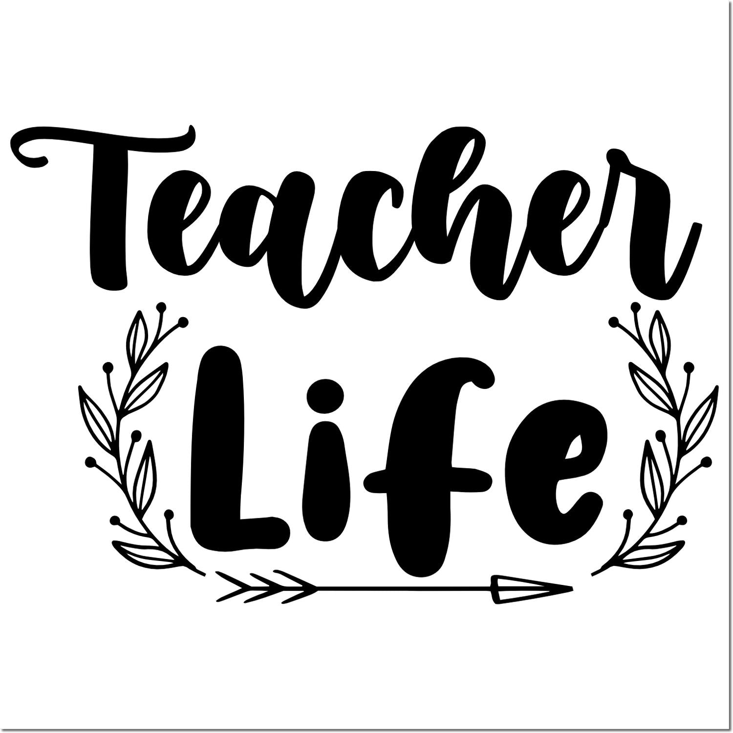 Teacher Life rubber stamp design with leafy wreath and arrow, perfect for classroom gifts, planners, and stationery.