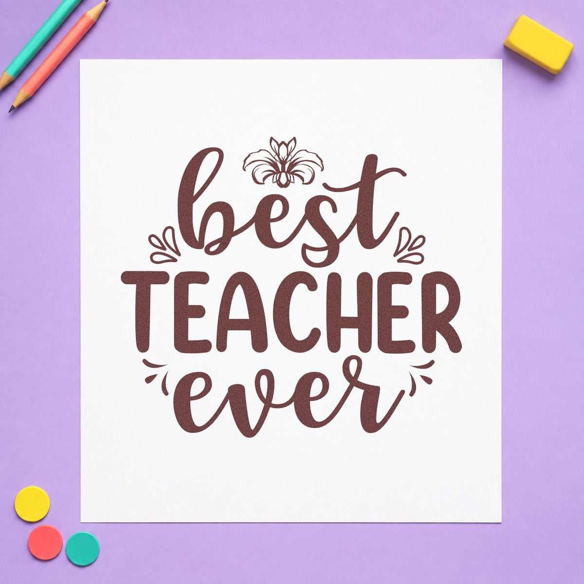 Best Teacher Ever Floral rubber stamp printed in brown ink, ready for vase base labels and similar paper crafts.