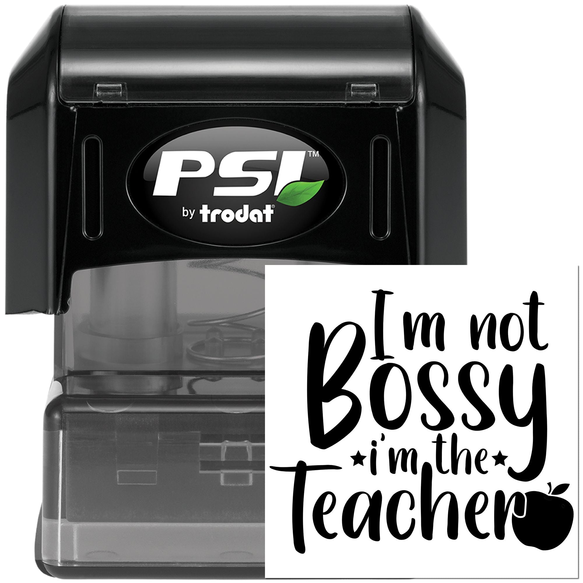 PSI by Trodat self-inking rubber stamp featuring Im not bossy, Im the teacher for classroom use and teacher gifts.