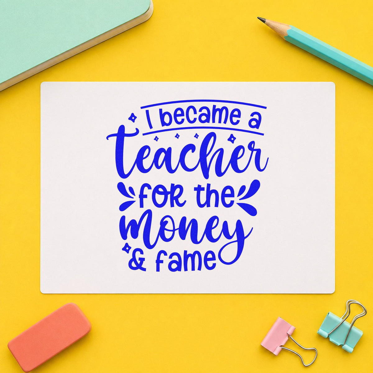 Teacher Money And Fame craft stamp in blue ink on cardstock, an easy option for tote slogan panels.