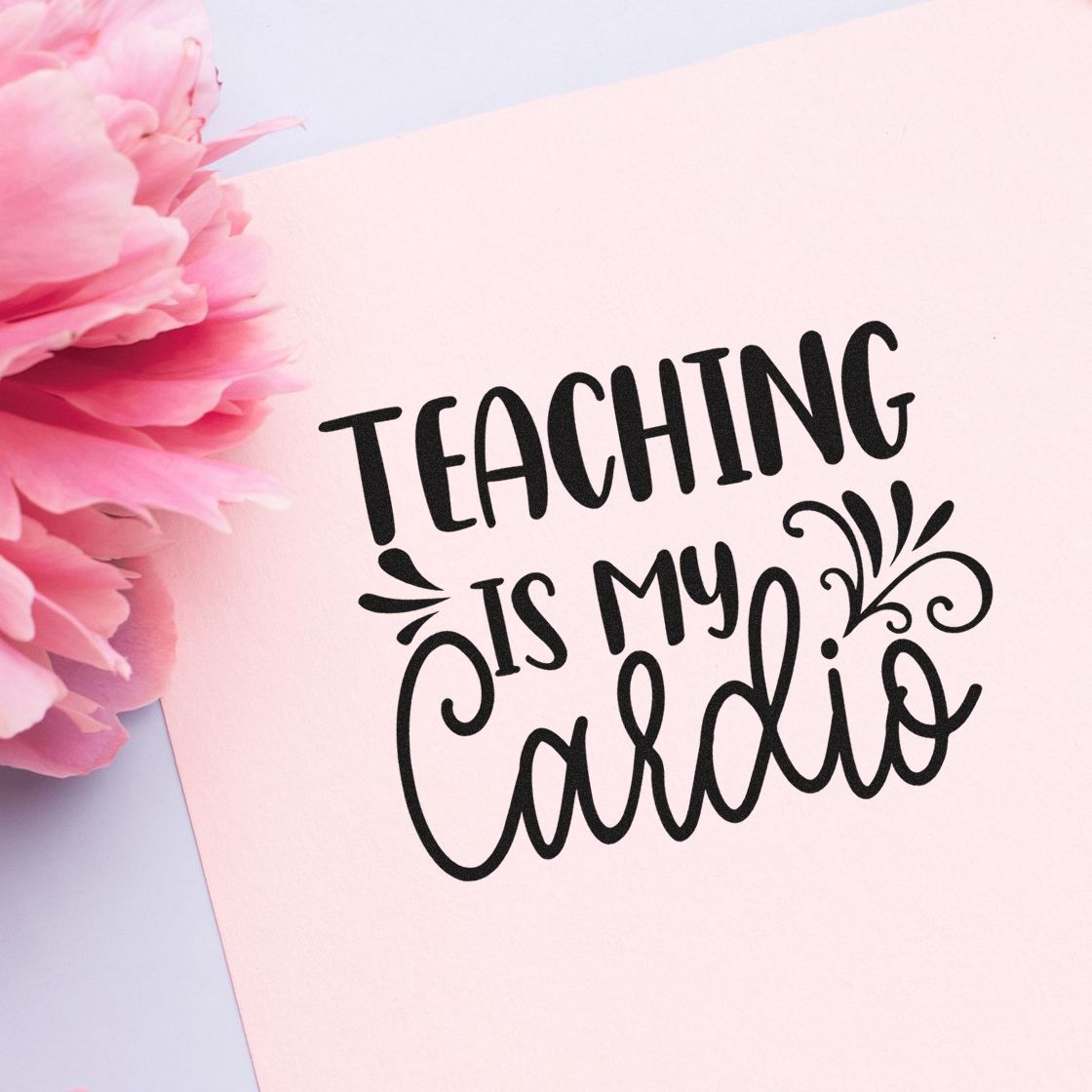 Teacher rubber stamp design reading Teaching is my Cardio for handmade cards, scrapbooking, and classroom crafts.