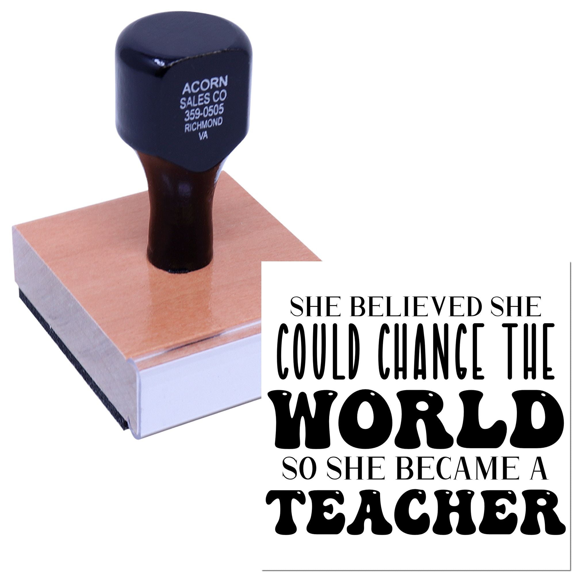Custom teacher rubber stamp with inspirational quote, She believed she could change the world so she became a teacher.