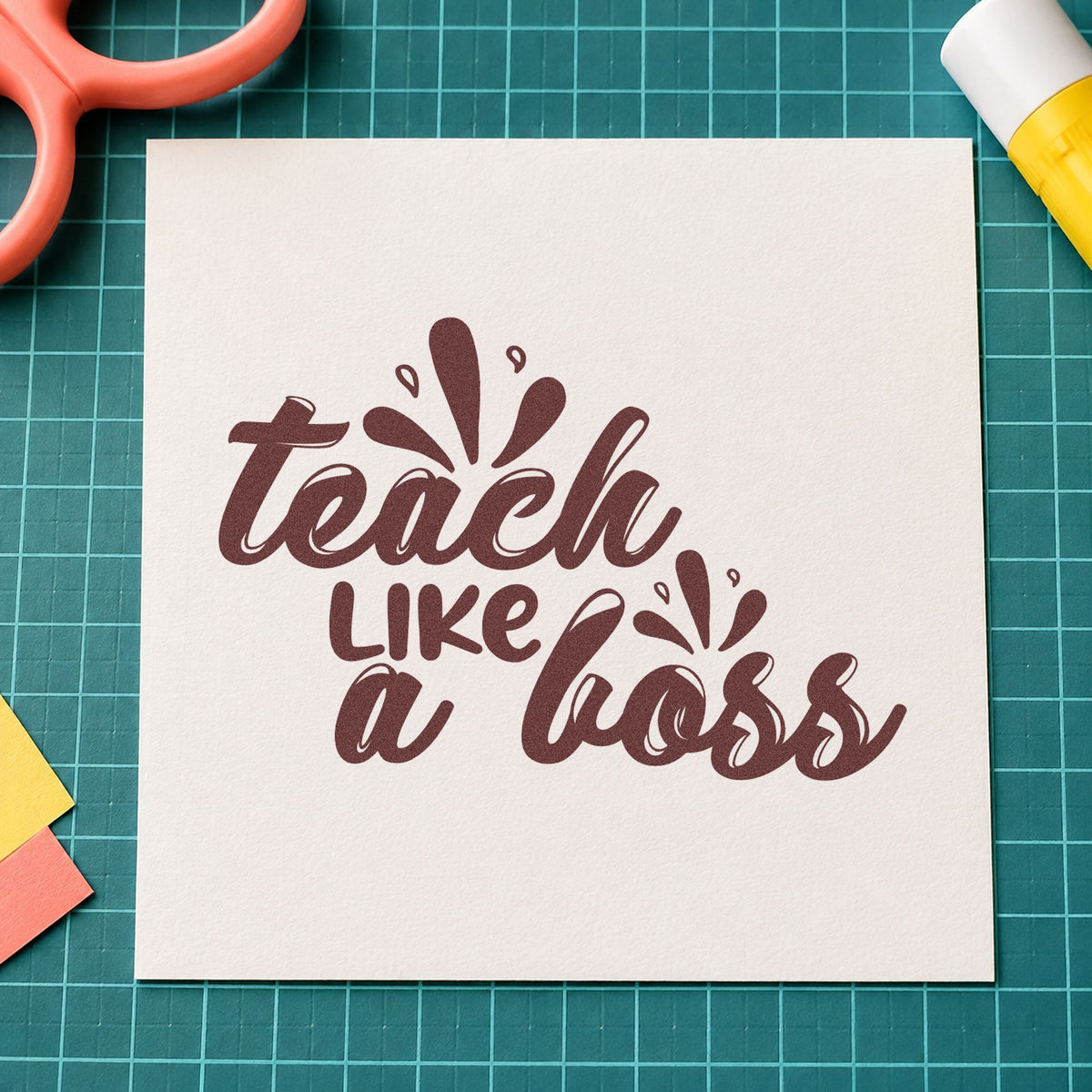 Teach Like A Boss rubber stamp printed in brown ink, ready for poster paint labels and similar paper crafts.