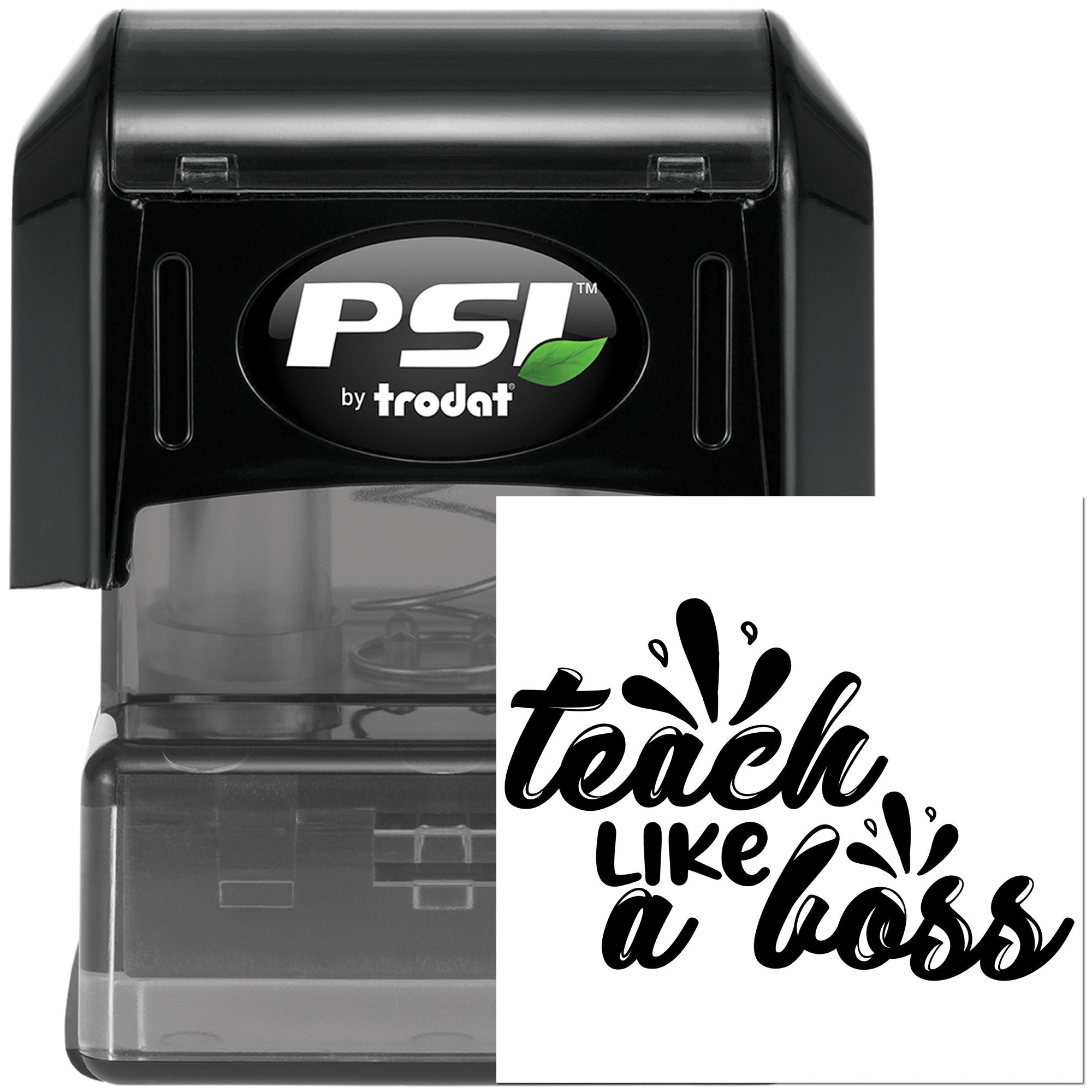 PSI by Trodat self-inking rubber stamp with Teach Like a Boss teacher message on stamp impression.