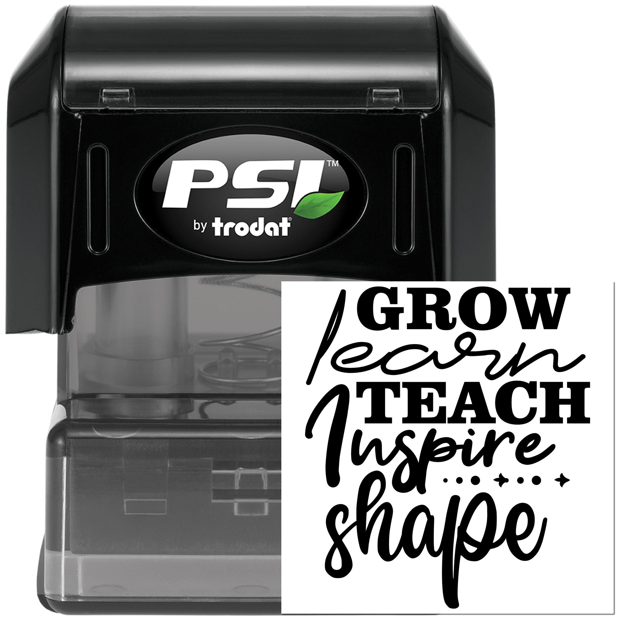 PSI by Trodat self-inking rubber stamp with inspirational teacher message: Grow, Learn, Teach, Inspire, Shape.