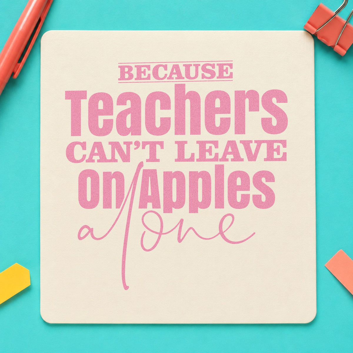 Teachers Can't Leave On Apples craft stamp in purple ink on cardstock, an easy option for deli box tags.