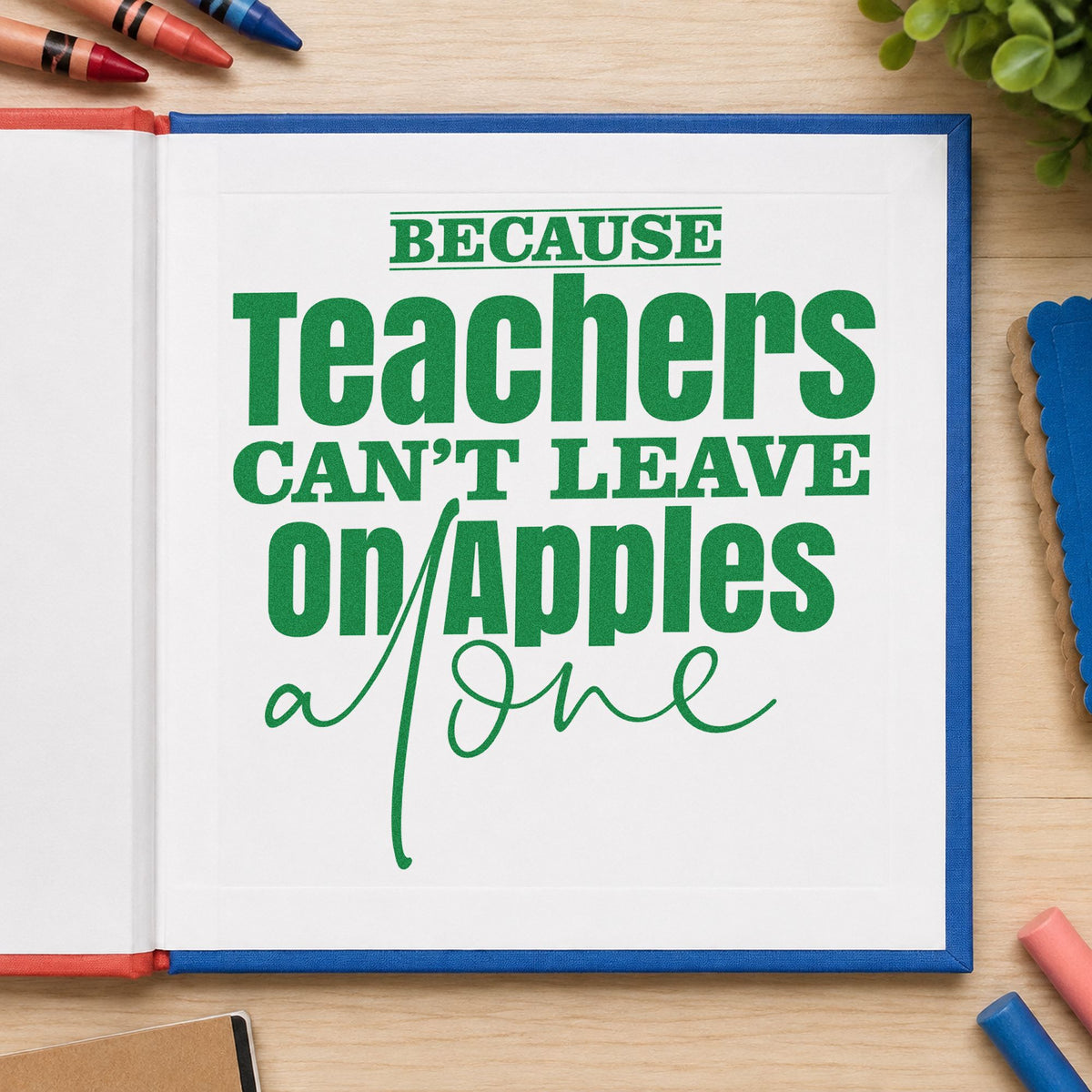 Teachers Can't Leave On Apples craft stamp imprint in green ink on a handmade project, one idea being recipe swap pages.