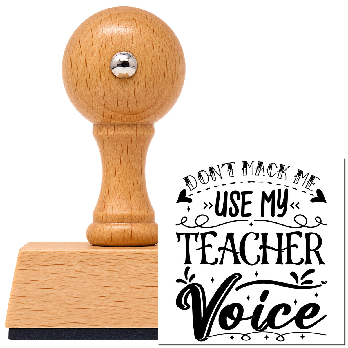 Don't Make Teacher Voice Vintage Pro rubber stamp in European beech wood with a round knob handle, shown beside its black imprint.