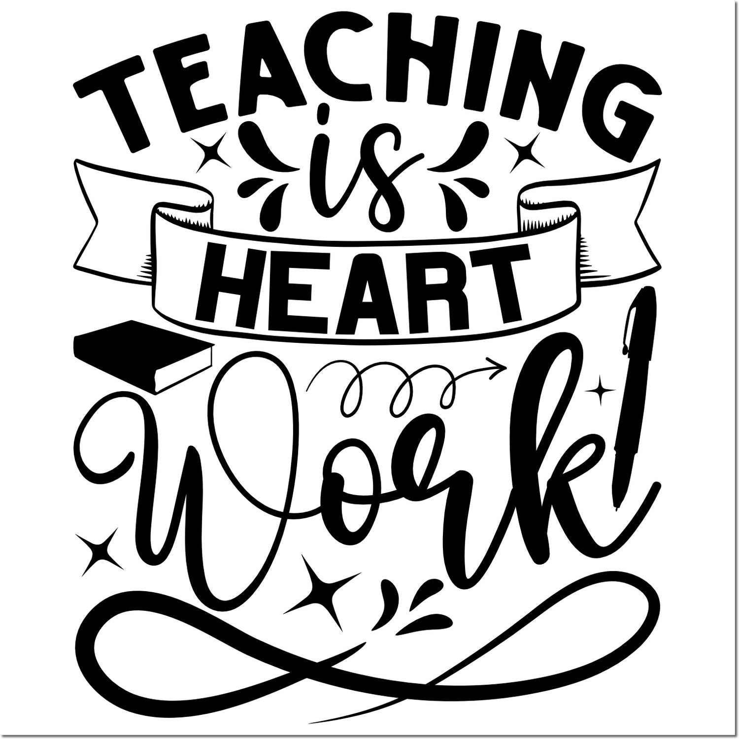 Teaching is Heart Work rubber stamp design with decorative lettering, book and pencil for teachers, classrooms and handmade gifts.