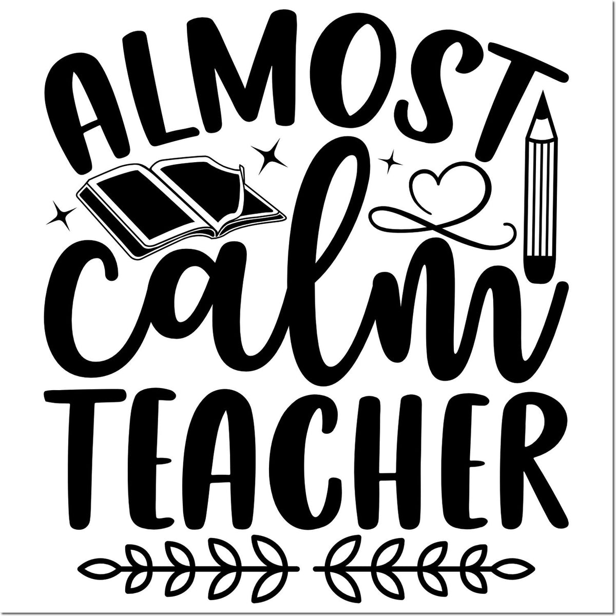 Almost Calm Teacher rubber stamp design with book, pencil, and heart accents for classroom gifts.