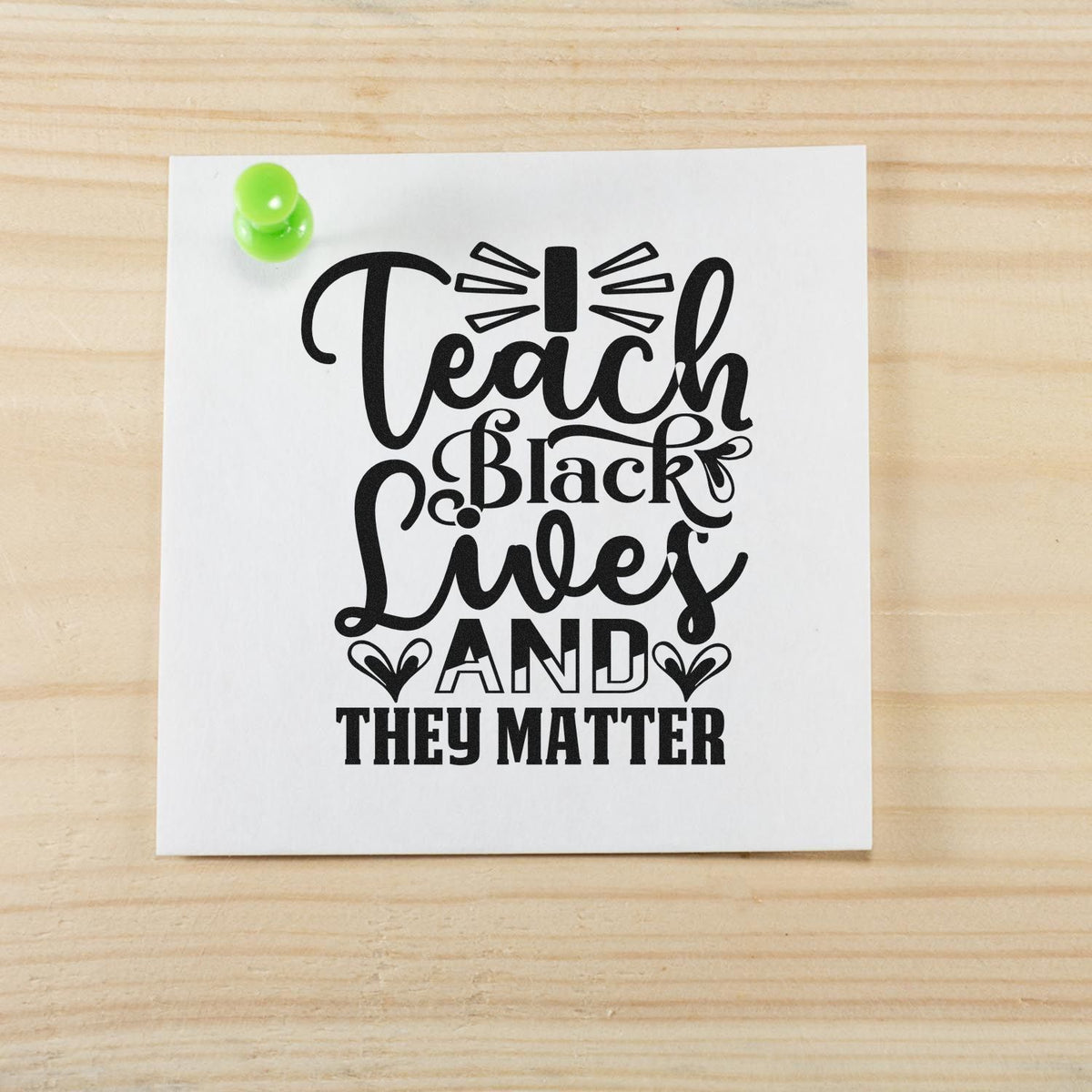 Premium Wooden Teach Black Lives Matter Stamp - Vintage Pro imprint stamped in black ink. "I Teach Black Lives and They Matter" appears in ornate lettering with decorative curls and accent rays.