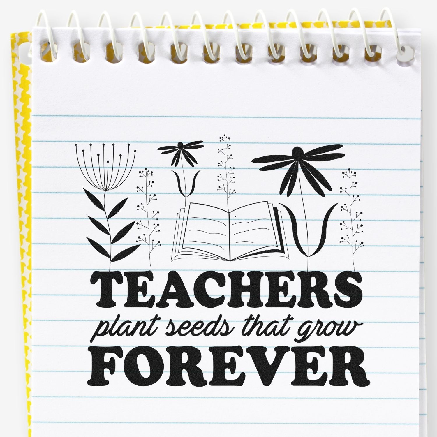 Teacher rubber stamp with floral book design and quote Teachers plant seeds that grow forever on notebook paper.