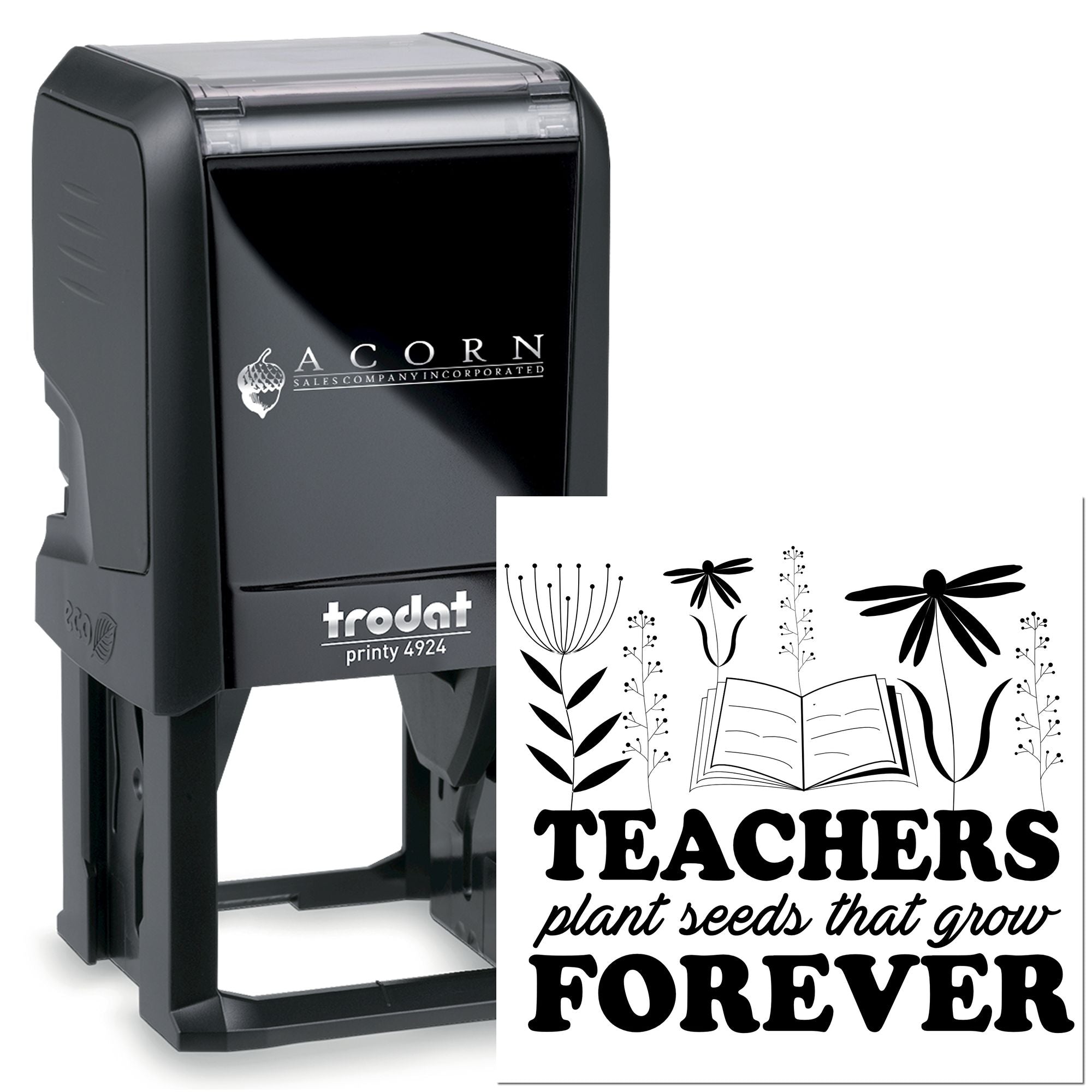 Custom self-inking Trodat Printy 4924 rubber stamp with Teachers plant seeds that grow forever floral design.