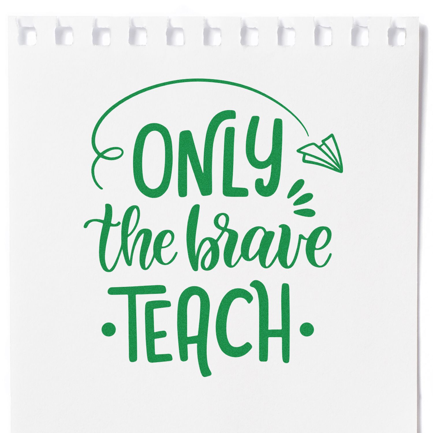 Teacher rubber stamp design with the phrase Only the Brave Teach in green script on white paper.
