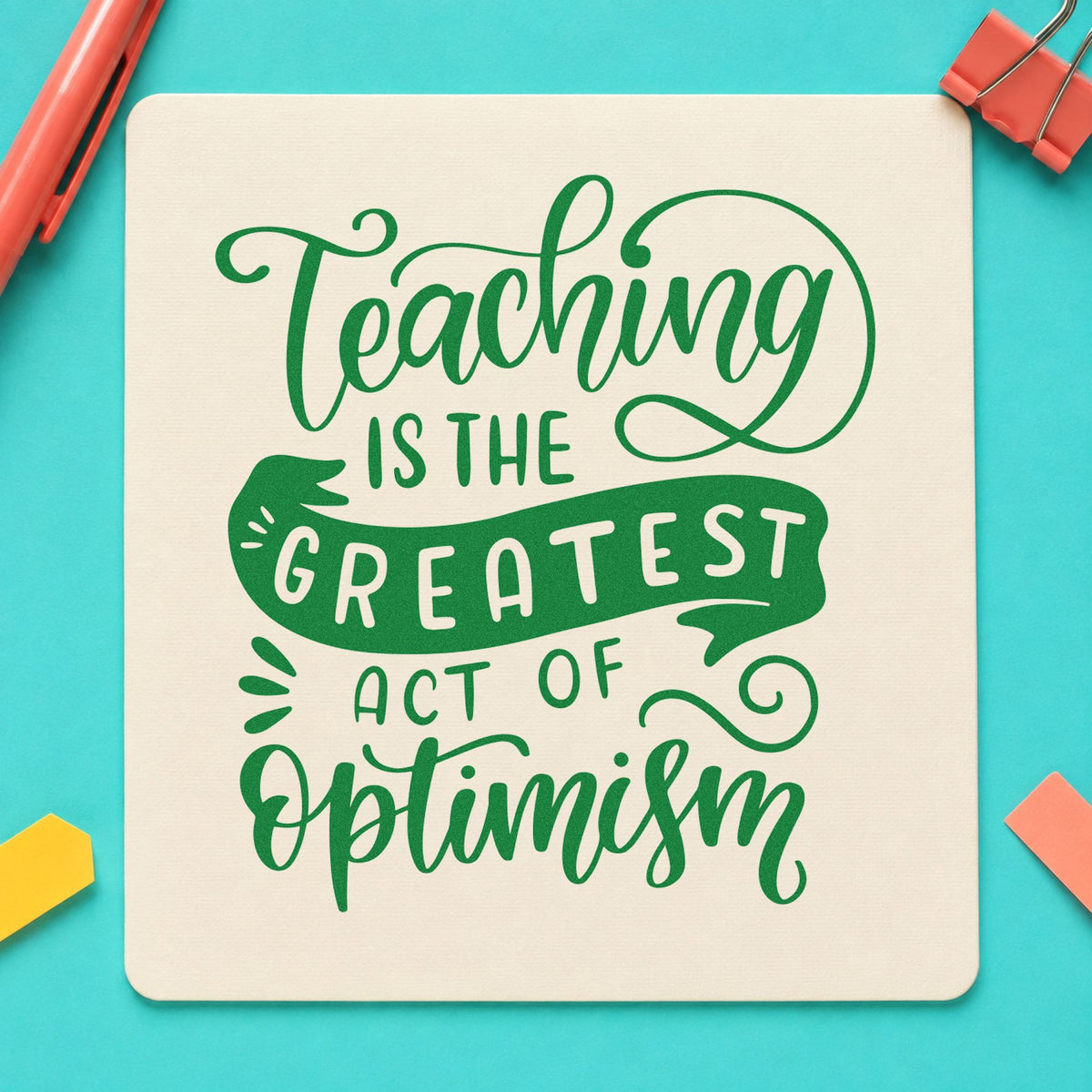 Teaching Is The Greatest Act Of Optimism Stamp – PSI Pre-Inked in use 3