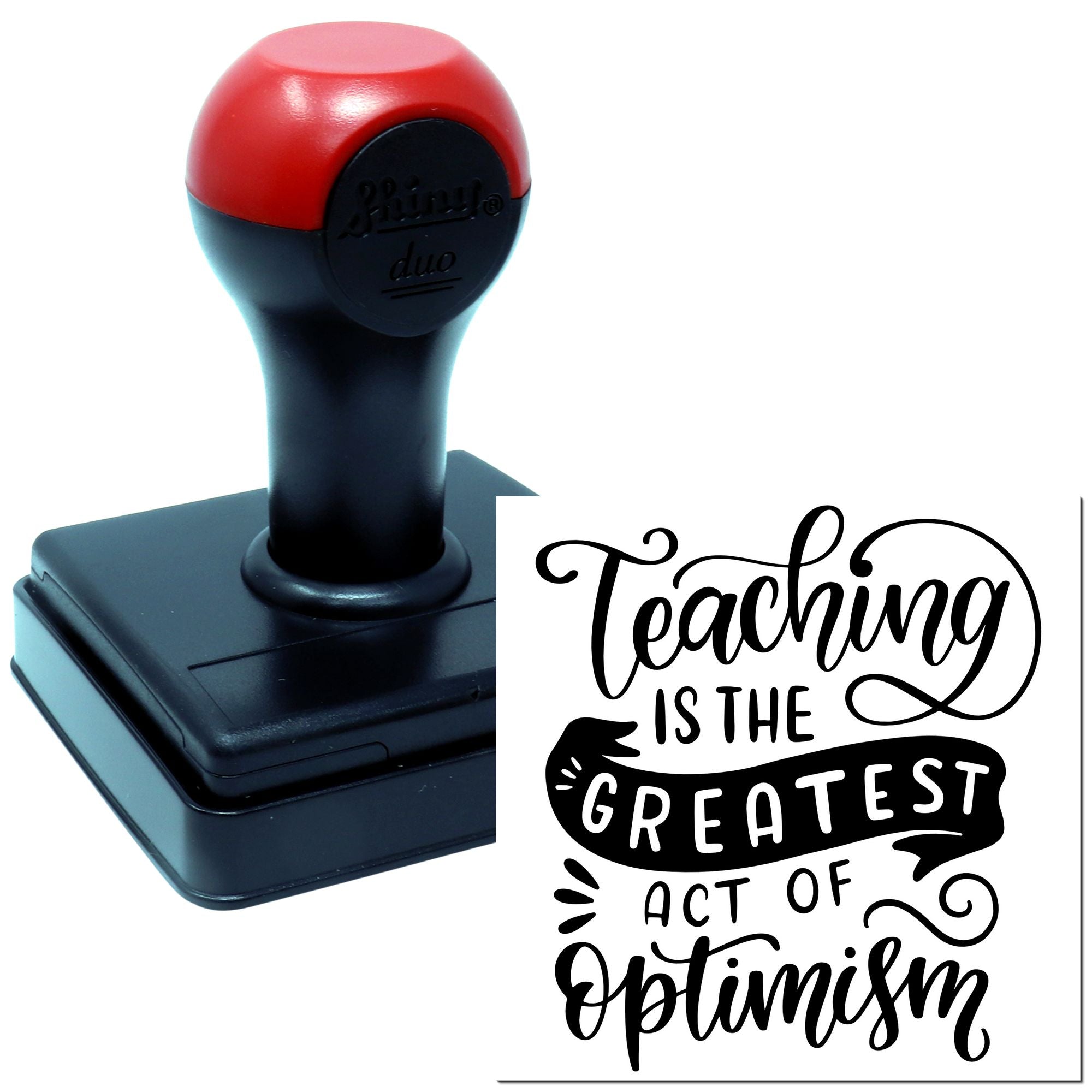 Self-inking rubber stamp with Teaching is the greatest act of optimism quote for teachers and classroom gifts.