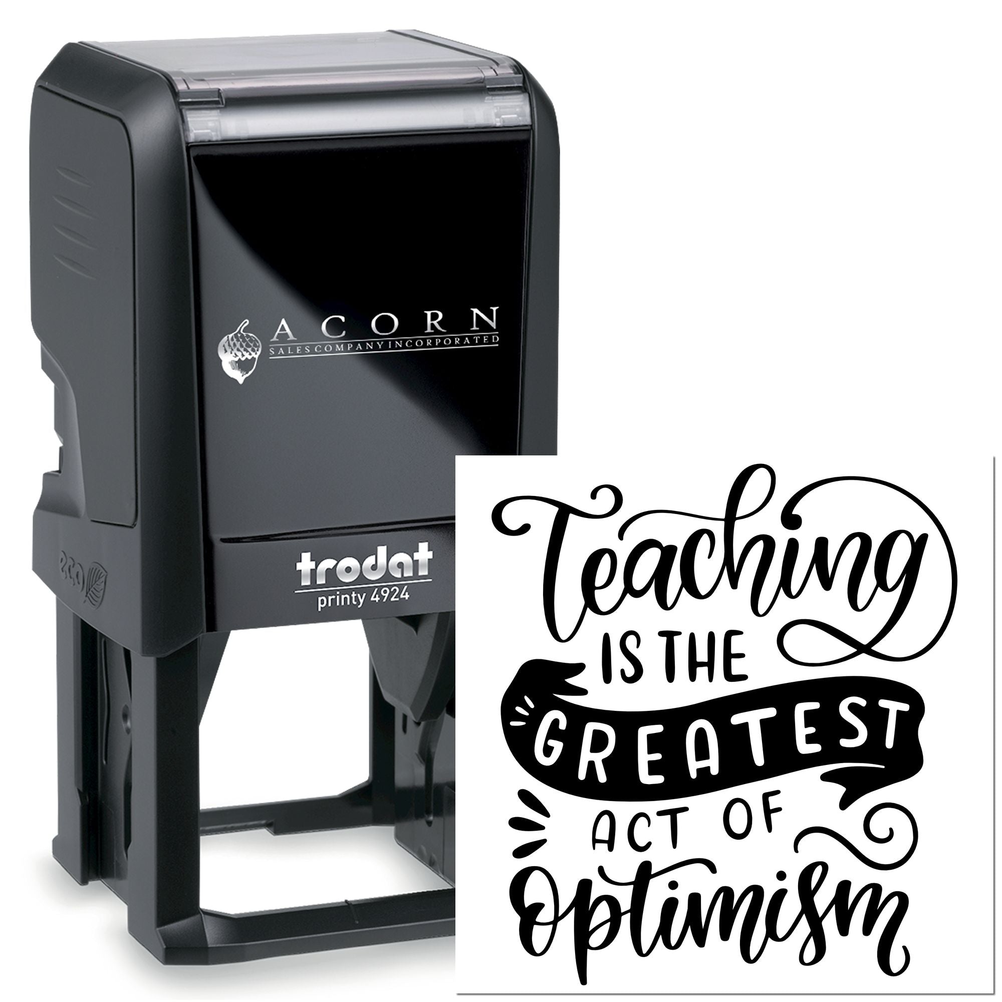 Self-inking rubber stamp with Teaching is the Greatest Act of Optimism design, ideal for teacher appreciation and classroom use.