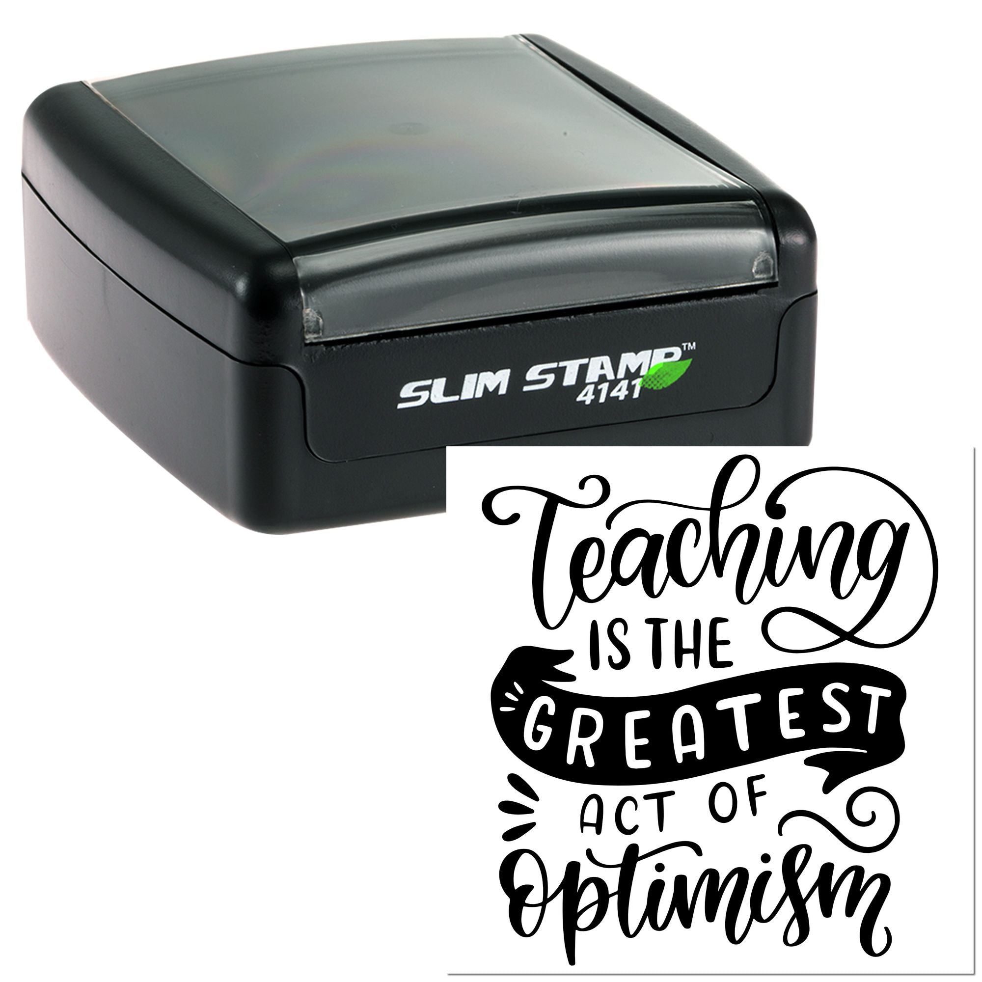 Self-inking rubber stamp with teaching quote design, Teaching is the greatest act of optimism, for educators and classroom use.