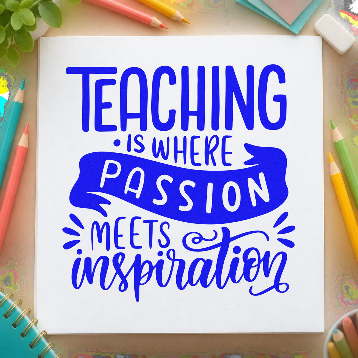 Teaching Passion Meets Inspiration craft stamp imprinted in blue ink on paper, a design suited to applicant seals.