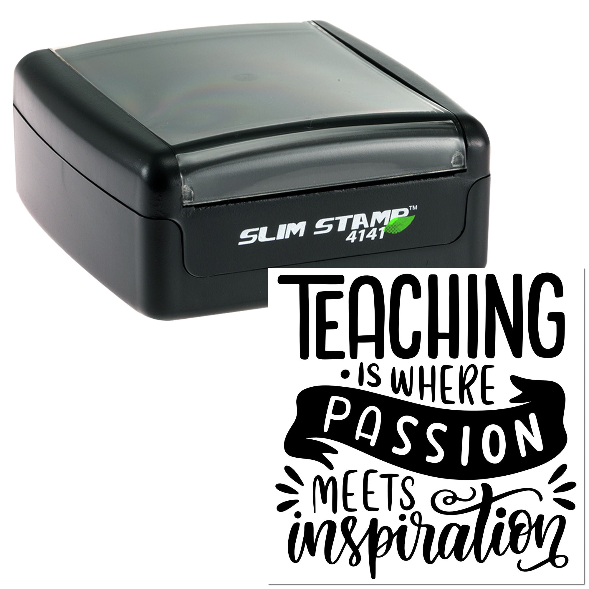 Slim self-inking rubber stamp with Teaching Is Where Passion Meets Inspiration classroom motivational design.