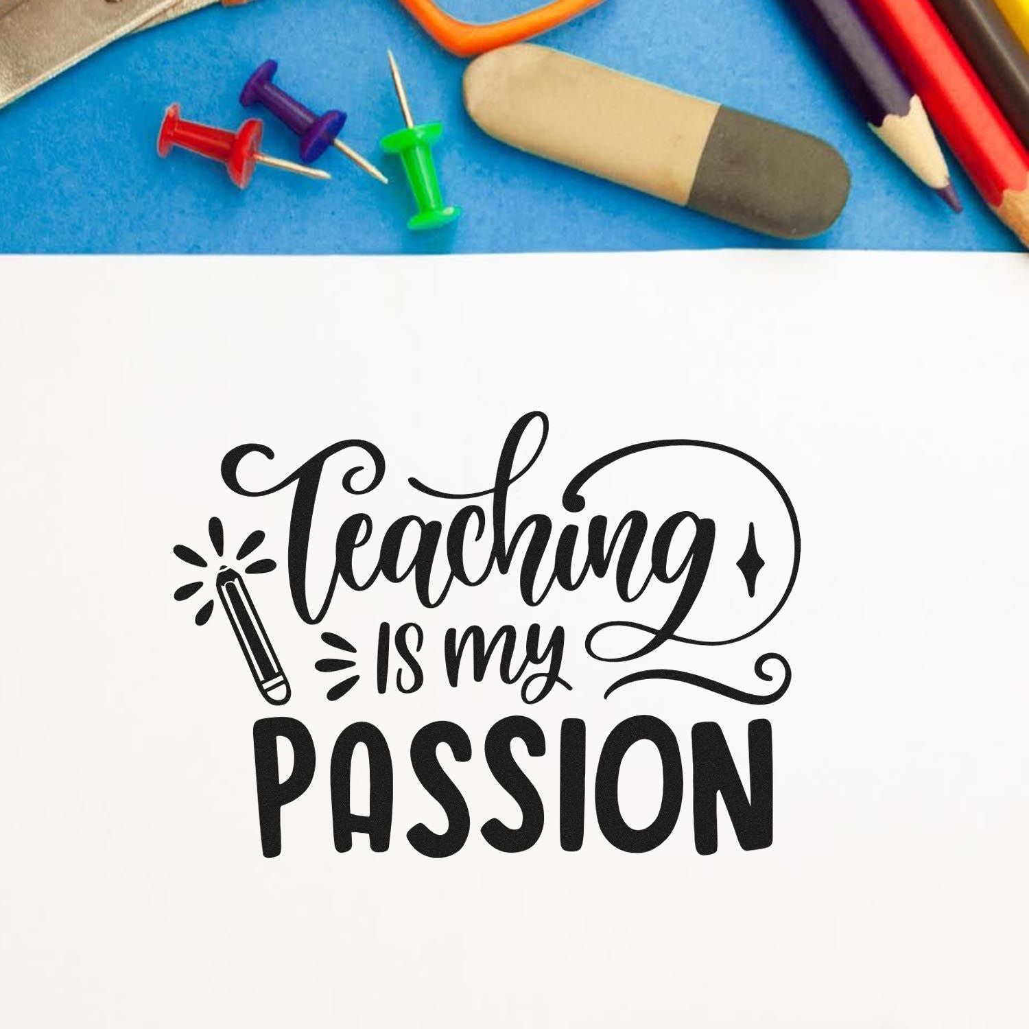 Teaching is my passion rubber stamp design with pencils, eraser, and push pins for classroom teacher supplies.