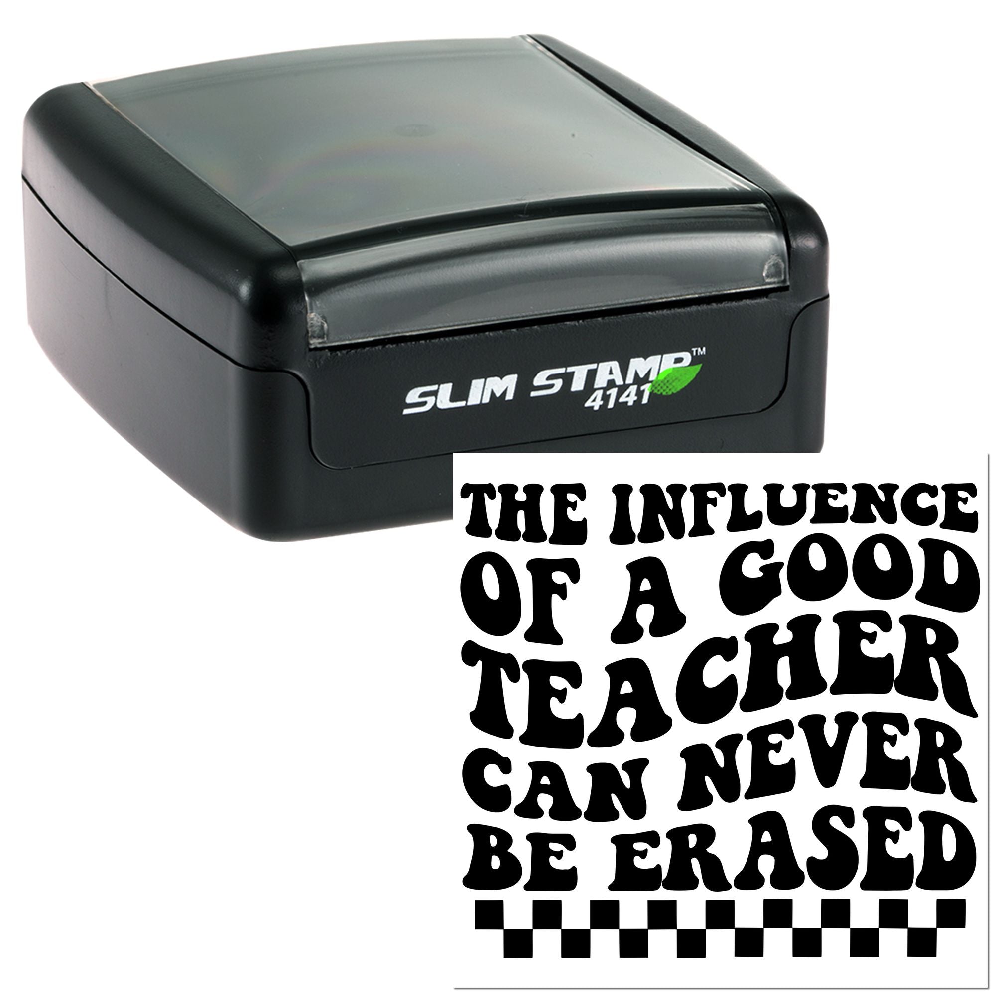 Slim Stamp 4141 self-inking rubber stamp with teacher quote, The influence of a good teacher can never be erased.