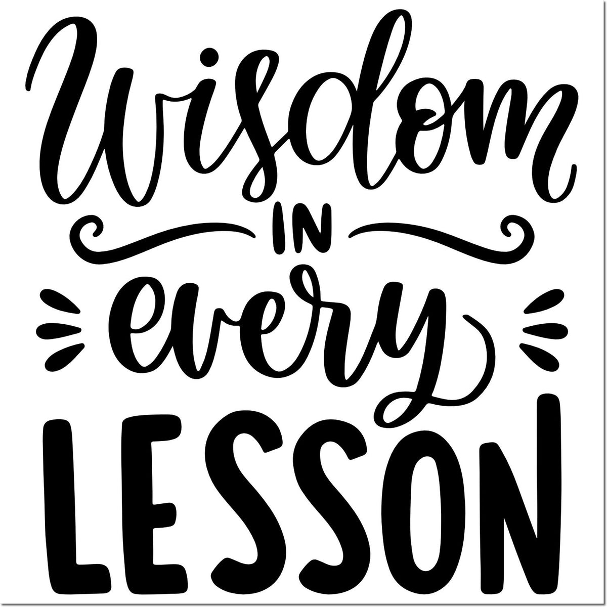 Wisdom in Every Lesson inspirational rubber stamp for teachers, classrooms, and motivational craft projects.