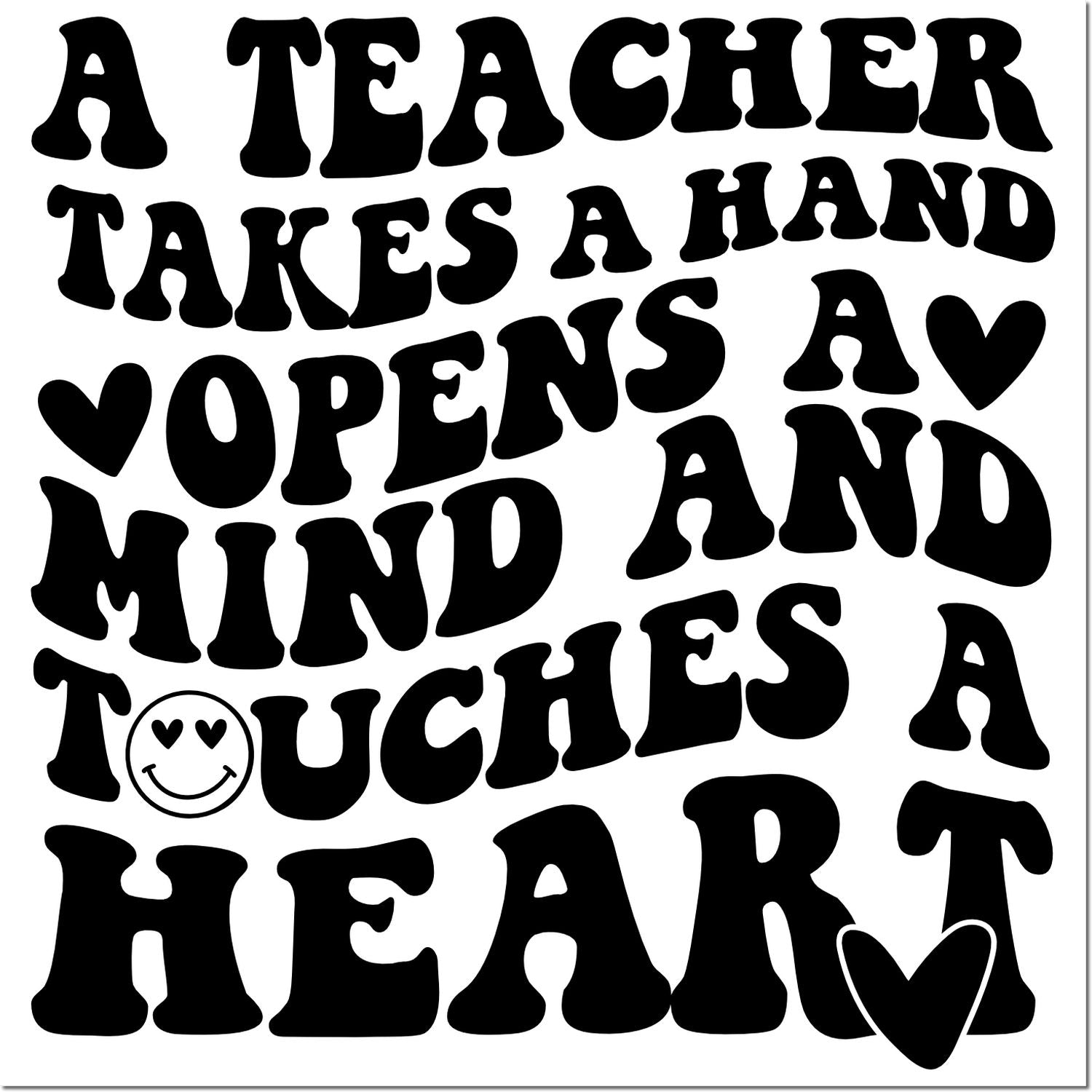 Teacher appreciation rubber stamp quote: A teacher takes a hand, opens a mind, touches a heart with heart icons.