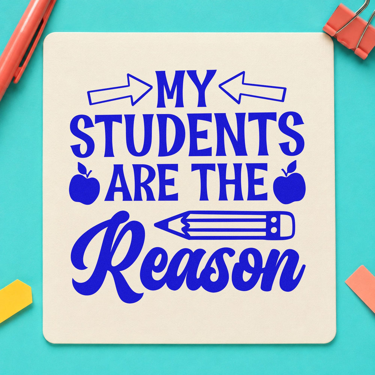 My Students Are The Reason craft stamp imprinted in blue ink on paper, a design suited to memory tin seals.