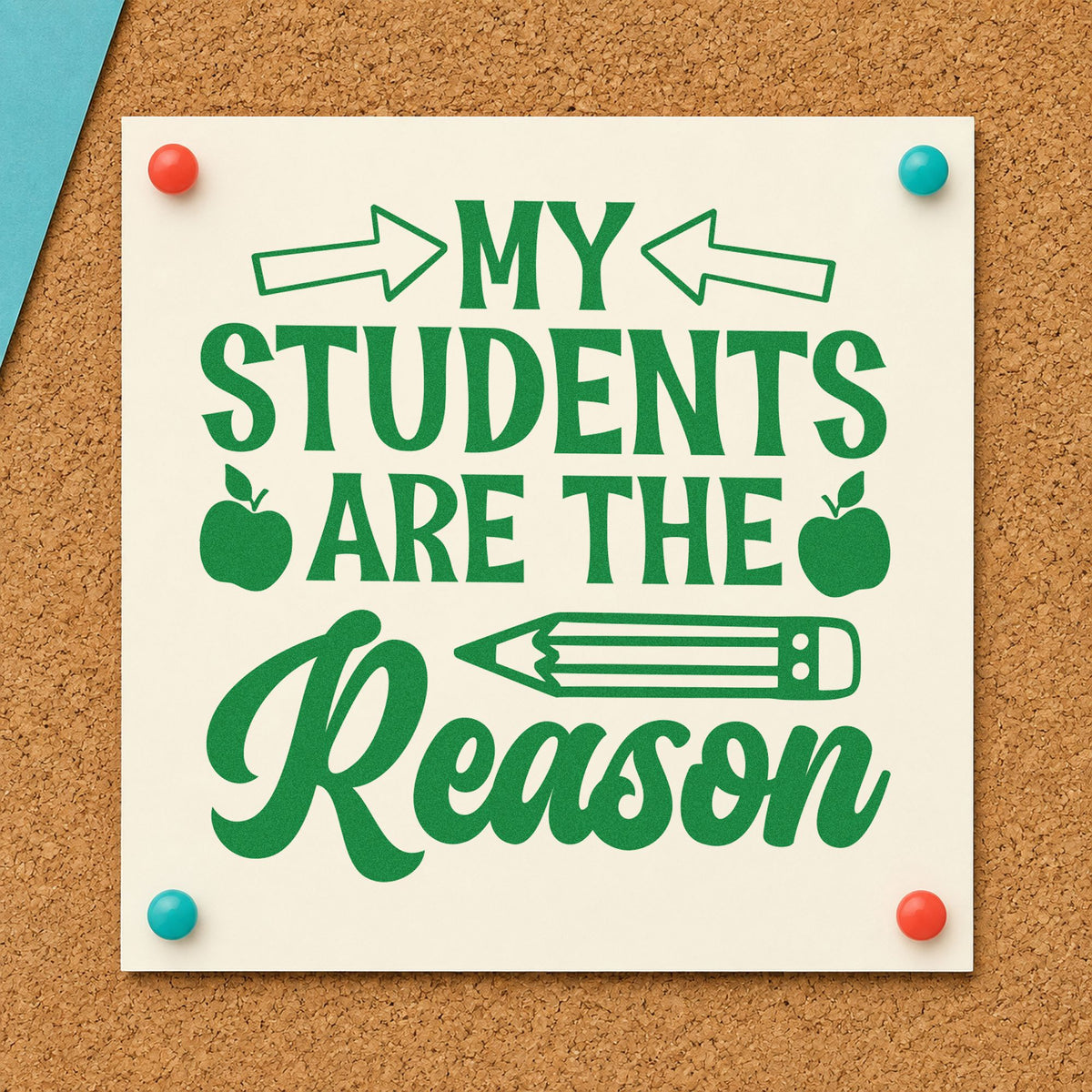 My Students Are The Reason craft stamp imprint in green ink on a handmade project, one idea being framed desk facing.
