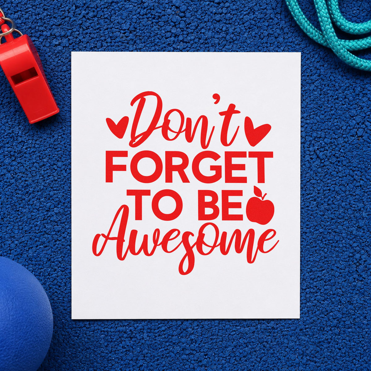 Don't Forget To Be Awesome rubber stamp shown in red ink, stamped for projects such as exam morning notes.