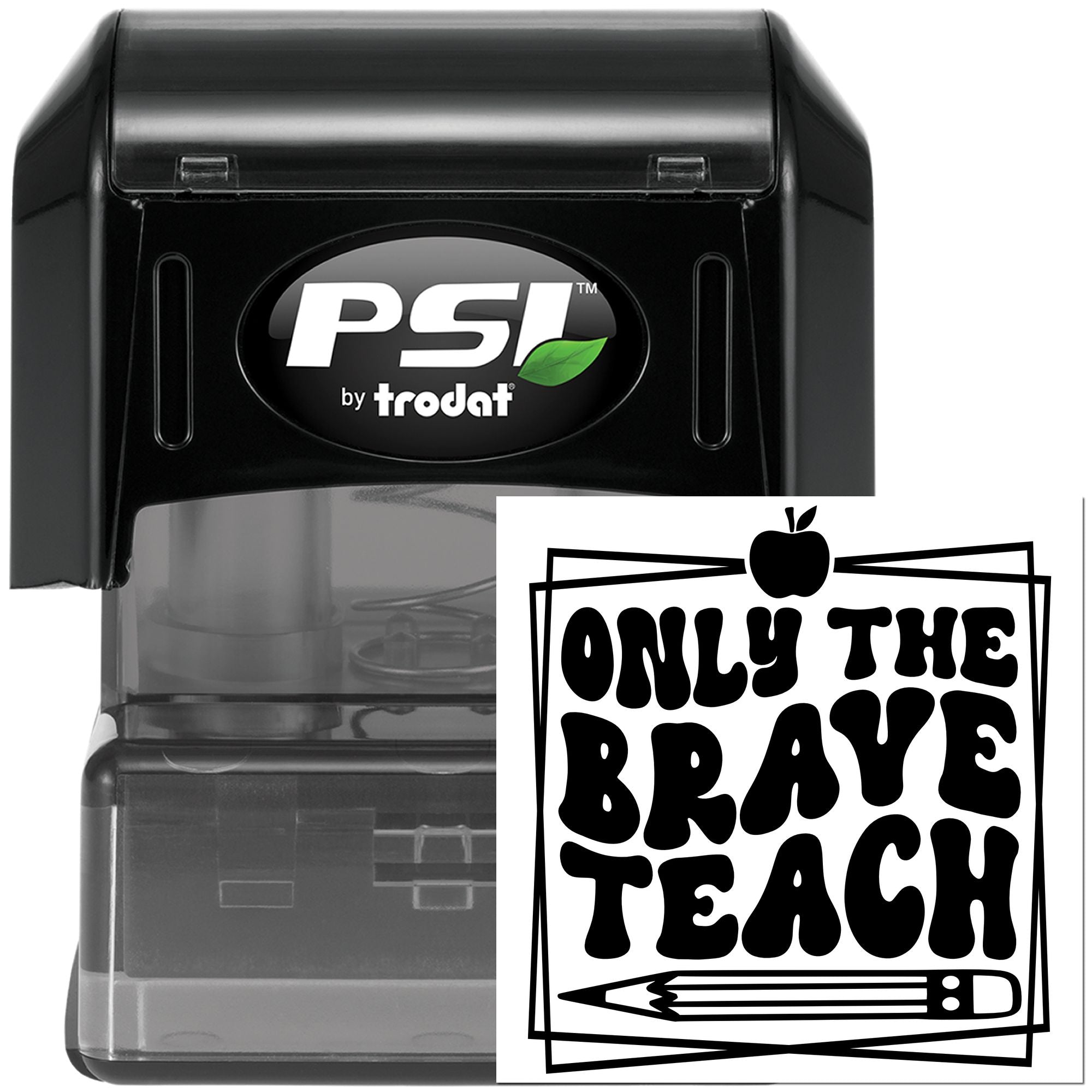 PSI by Trodat self-inking rubber stamp with Only the Brave Teach teacher design and apple pencil imprint