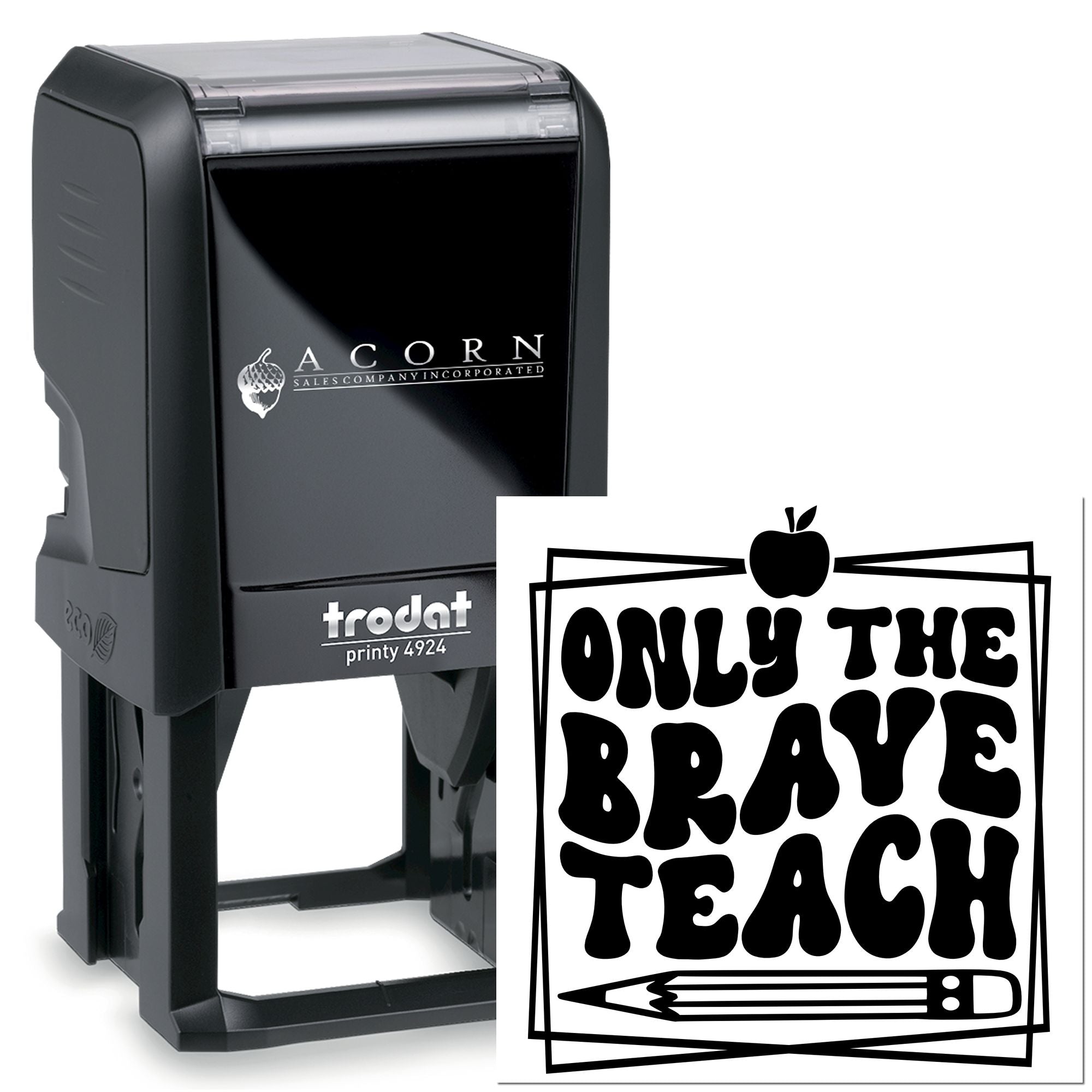 Teacher rubber stamp with Only the Brave Teach design, shown on a Trodat Printy 4924 self-inking stamp.