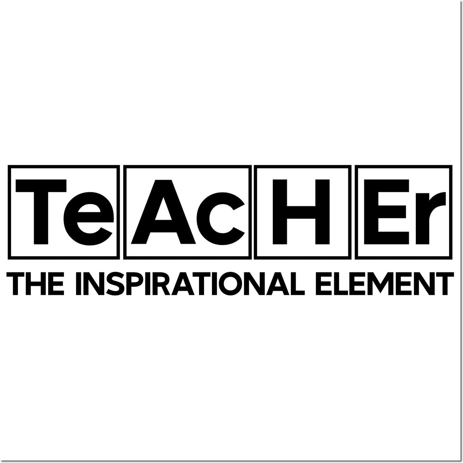 Teacher rubber stamp with bold block letters and The Inspirational Element tagline for classroom and educator branding.