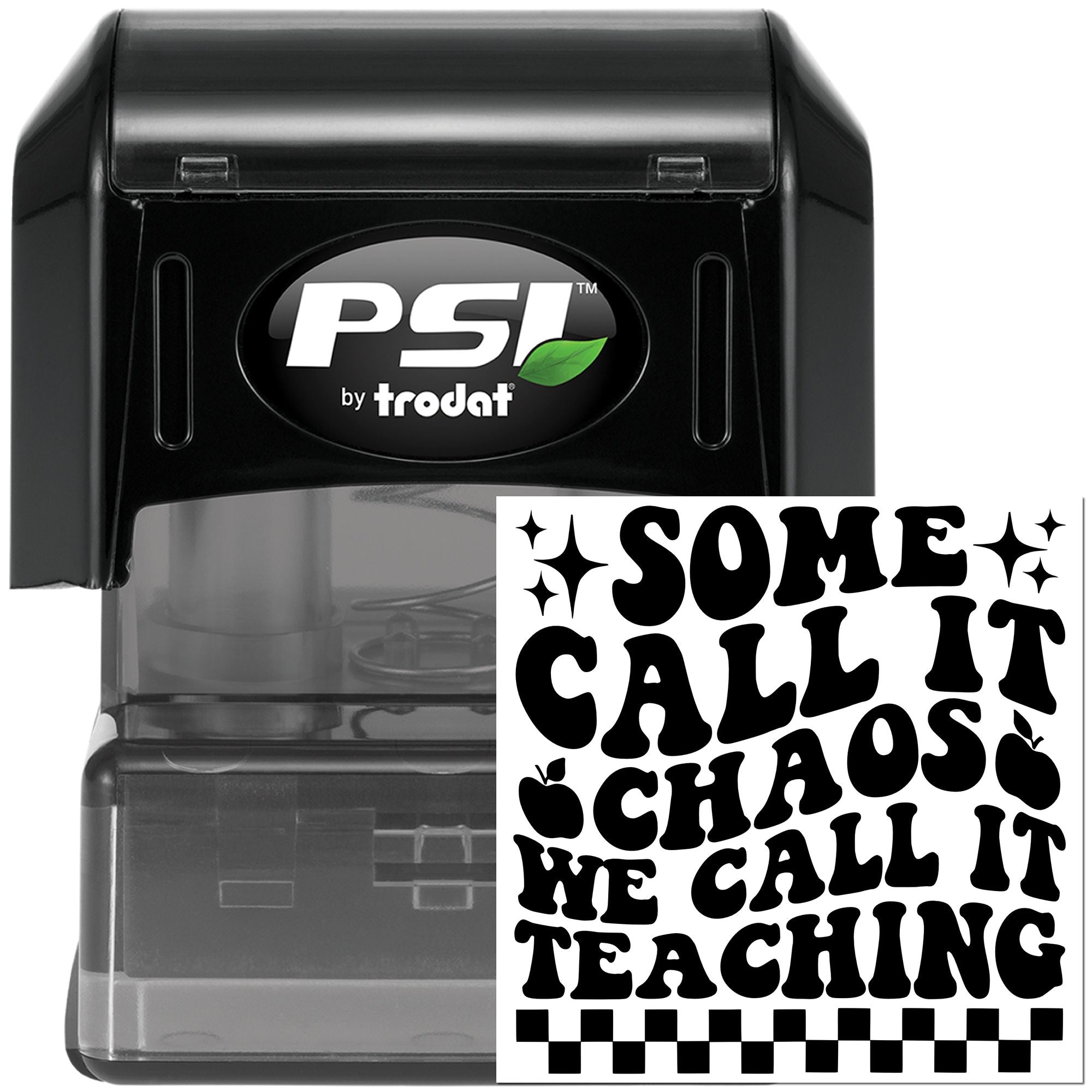 PSI by Trodat self-inking rubber stamp with Some call it chaos, we call it teaching teacher stamp design.