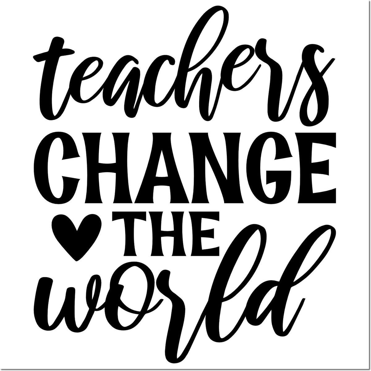 Teachers Change the World rubber stamp design with heart for educator crafts, teacher appreciation, and classroom use.
