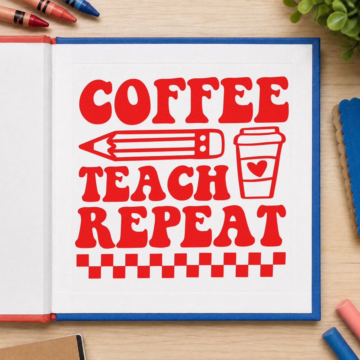 Coffee Teach Repeat rubber stamp shown in red ink, stamped for projects such as early shift notes.