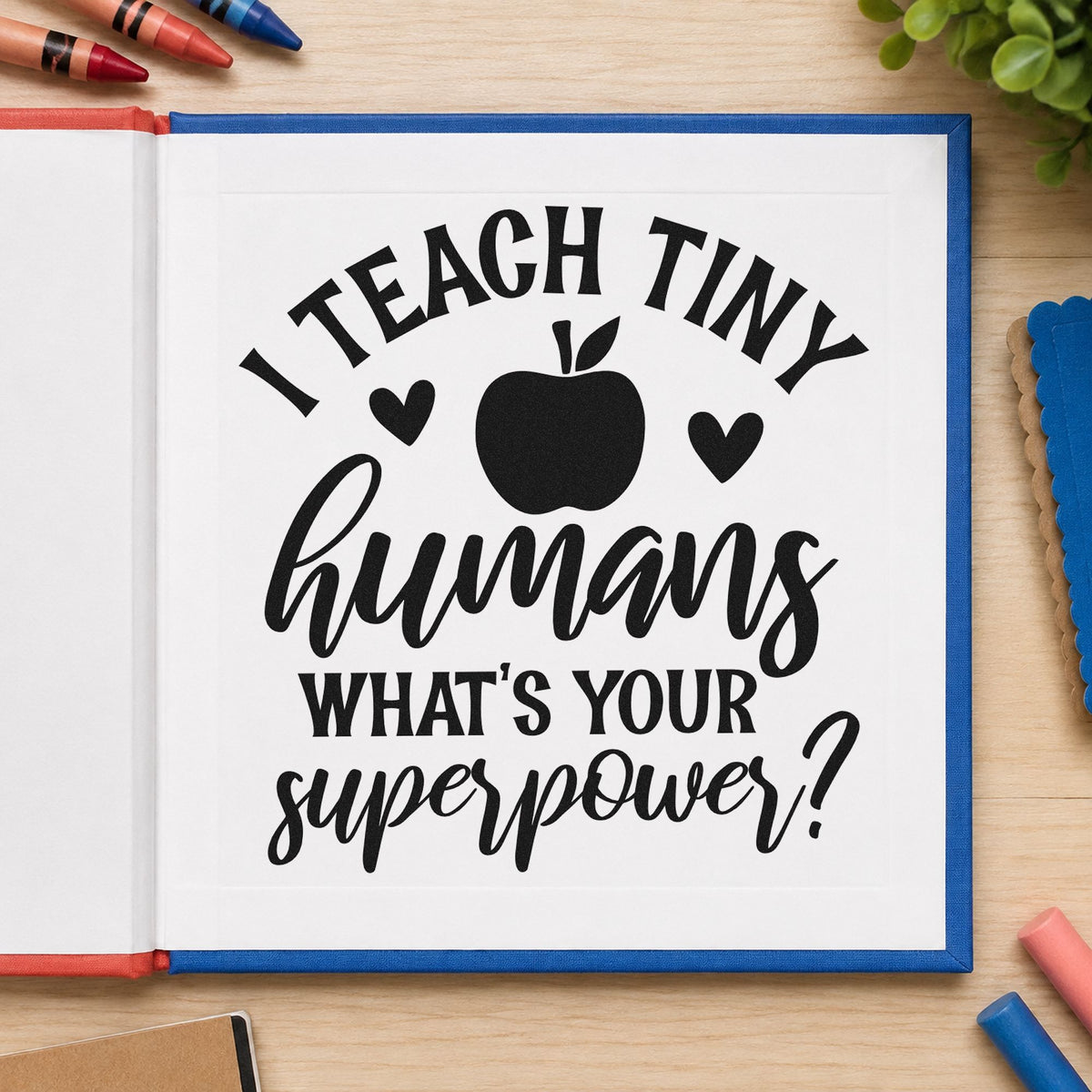 Teach Tiny Humans Superpower rubber stamp printed in black ink, ready for apple hearts cards and similar paper crafts.