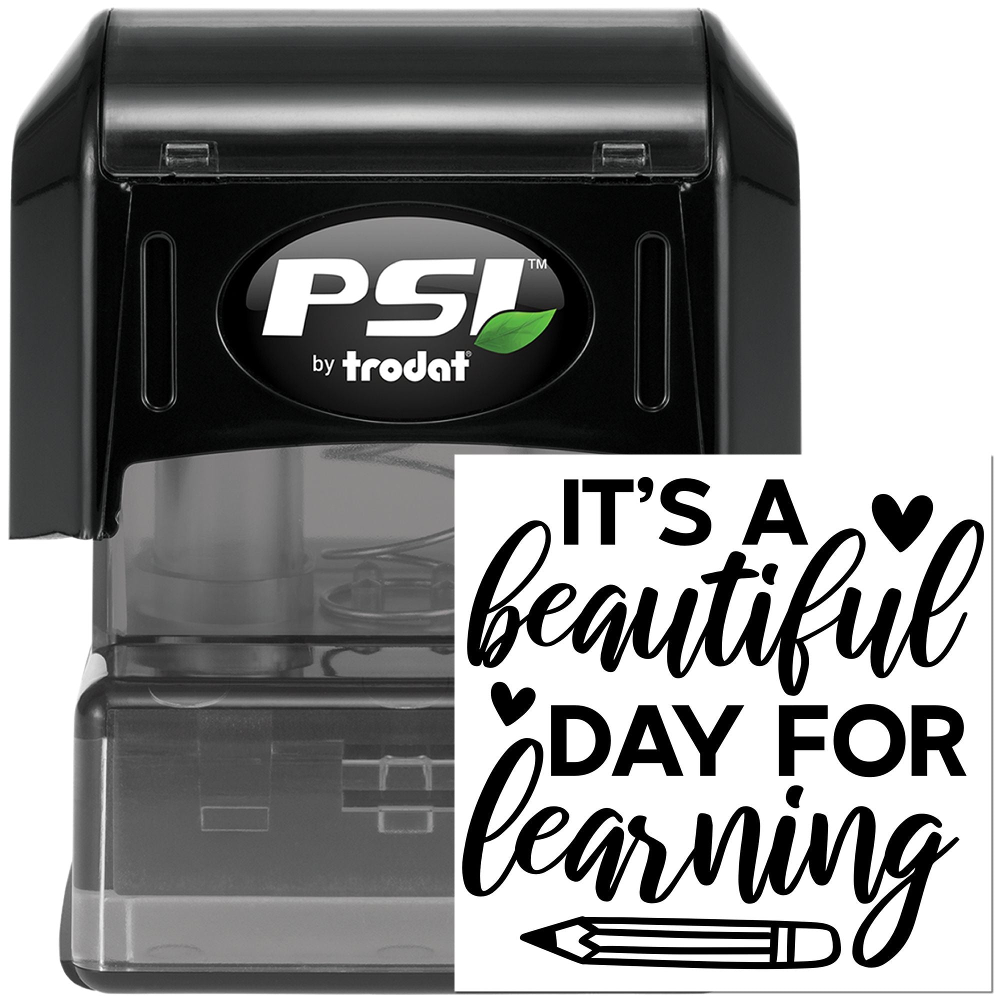 PSI by Trodat self-inking rubber stamp featuring Its a beautiful day for learning for teachers and classrooms