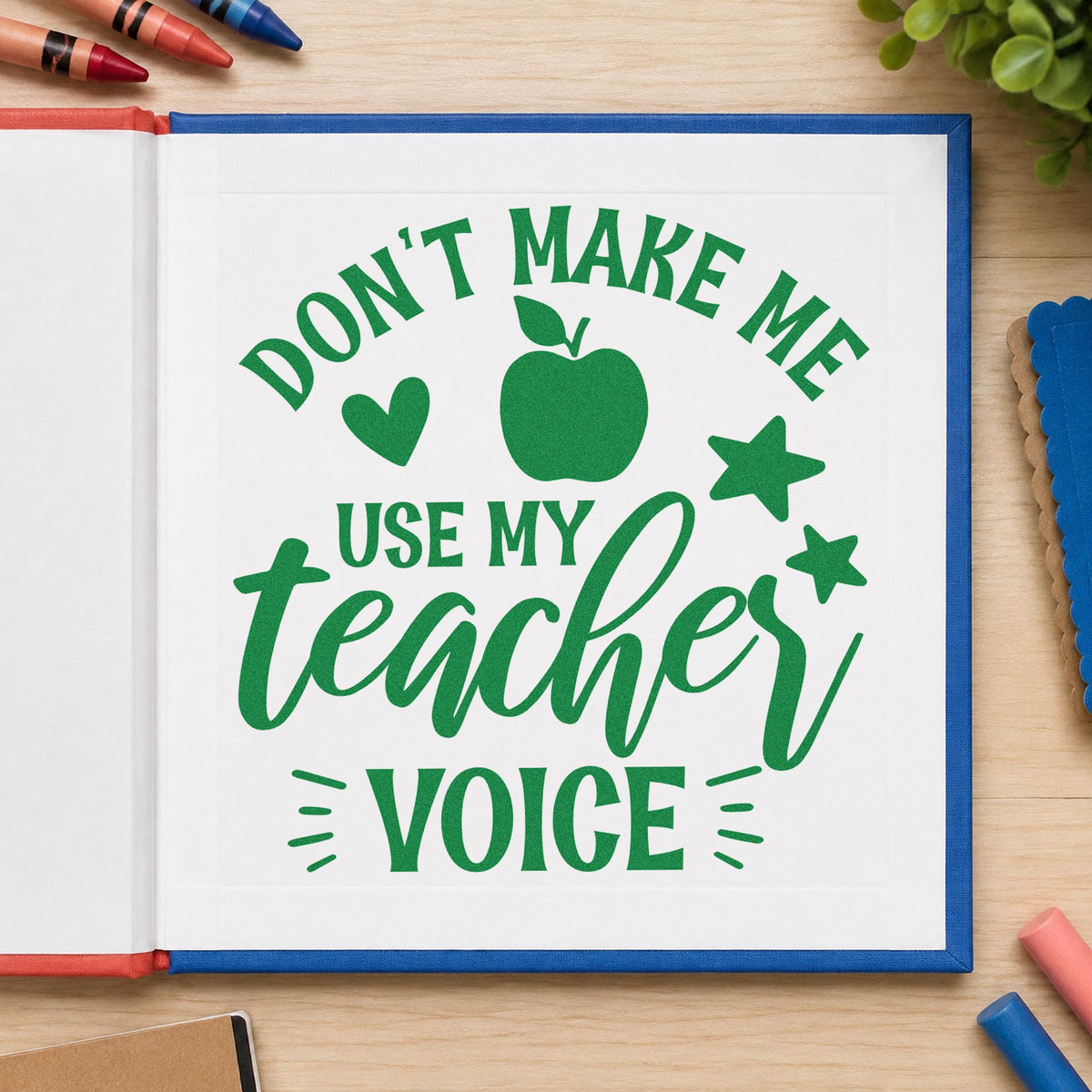 Don't Make Me Use My Teacher Voice Apple Self-Inking Stamp in use 3