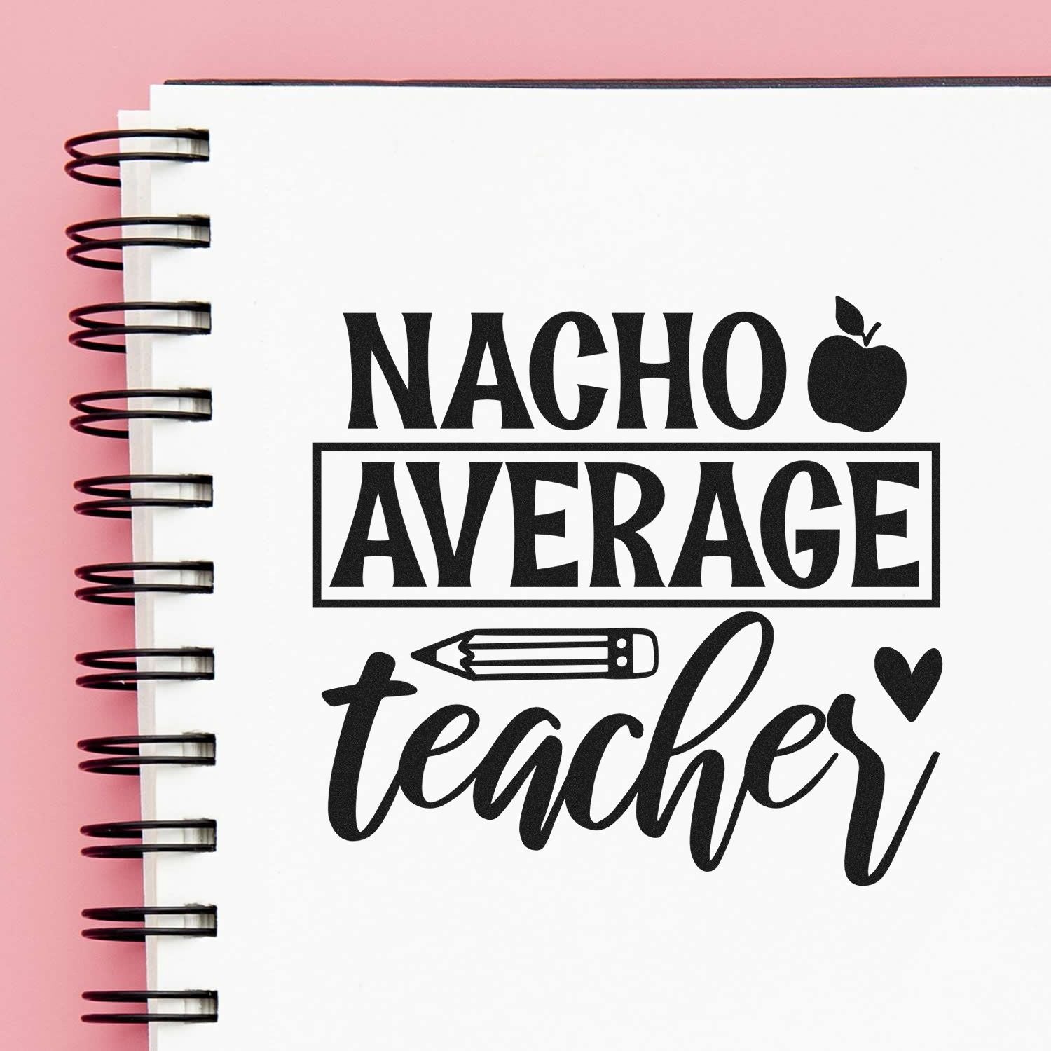 Nacho Average Teacher rubber stamp design for classroom gifts, with apple and pencil on spiral notebook
