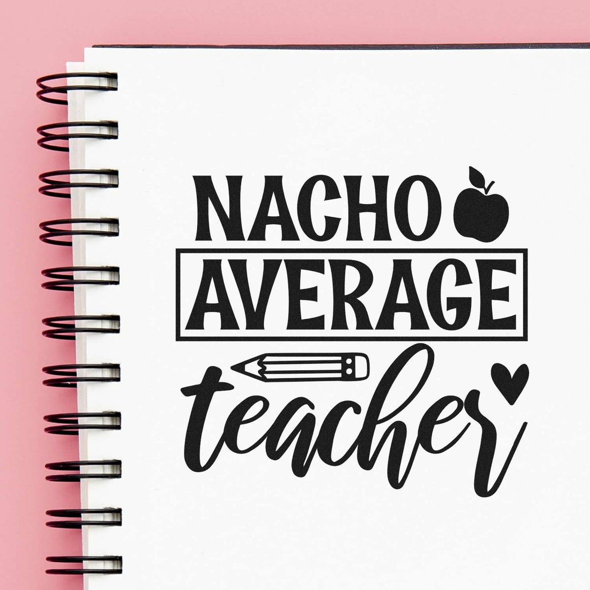 Premium Wooden Nacho Average Teacher Apple Pencil Stamp - Vintage Pro imprint stamped in black ink. "Nacho Average Teacher" features a boxed middle word, apple, heart, and pencil.