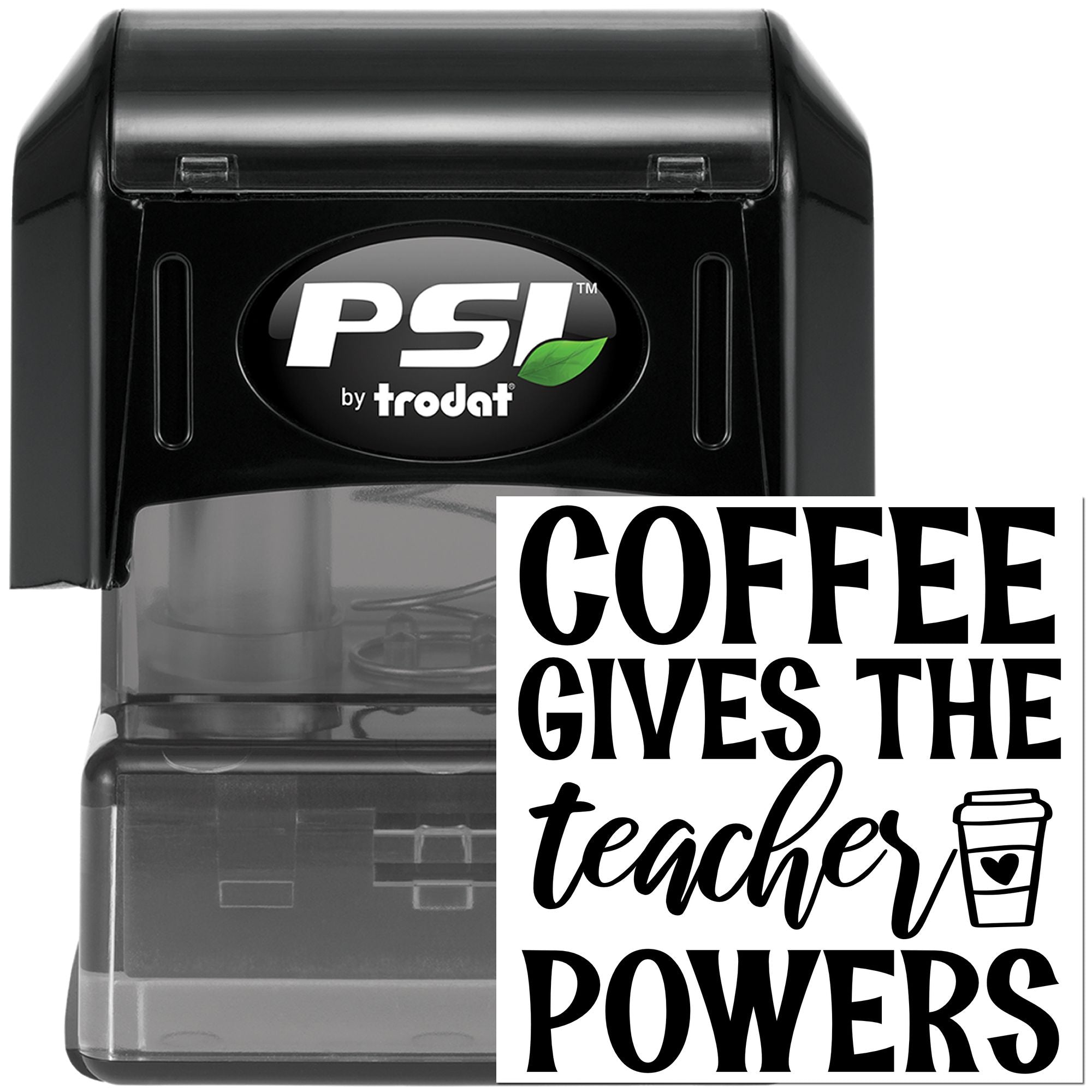 PSI by Trodat self-inking rubber stamp featuring Coffee Gives Teachers Powers design for teacher gifts and office use