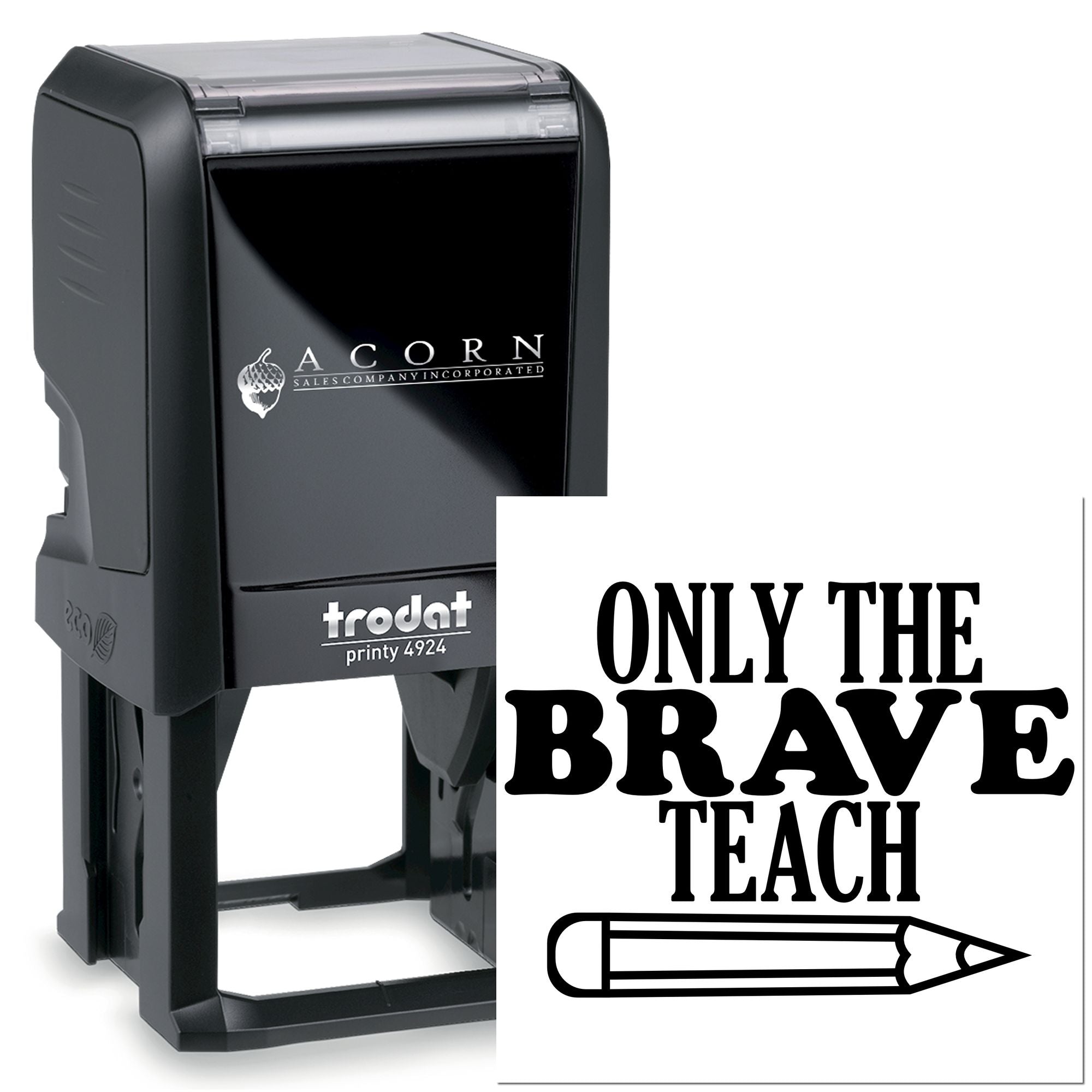 Custom Trodat Printy 4924 self-inking rubber stamp with Only the Brave Teach design for teacher appreciation.