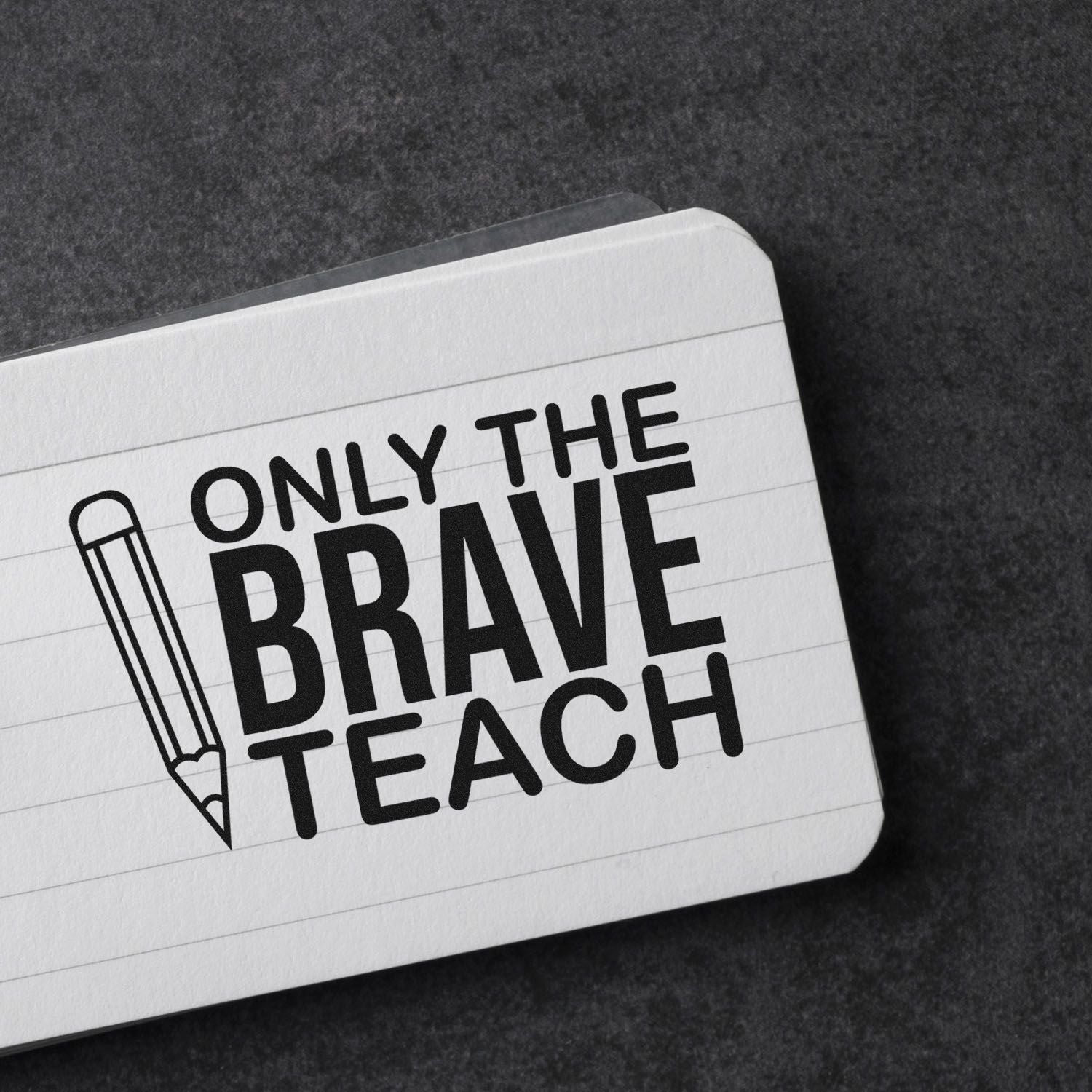 Teacher rubber stamp design with pencil icon and bold Only the Brave Teach text for classroom use.